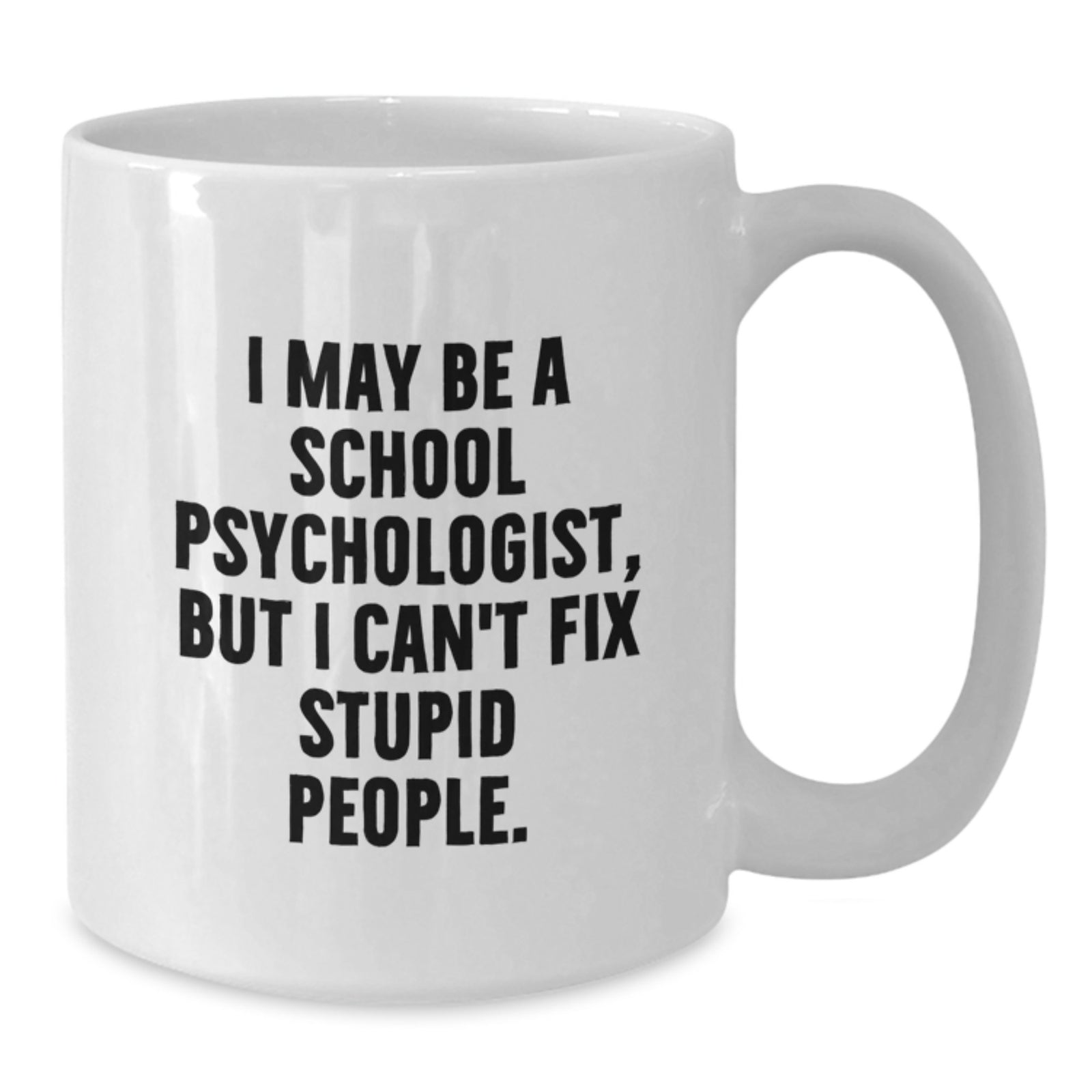 School Psychologist Gift For Him - Witty Keepsake White Coffee Mug - Additional