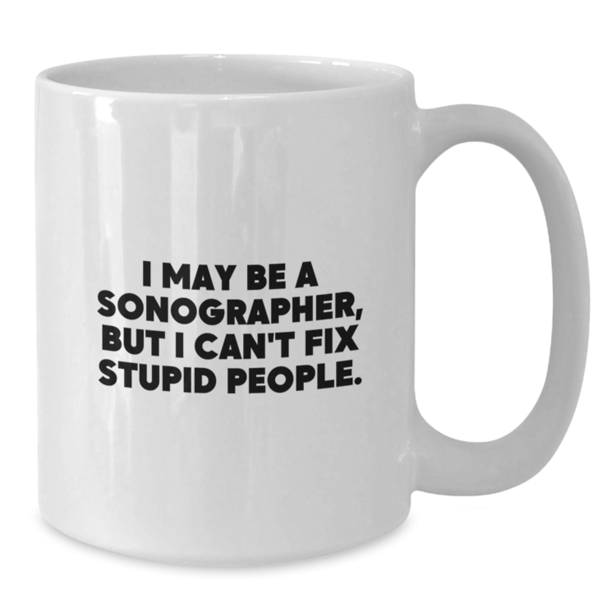 Sonographer Gift for Him - Humorous White Coffee Mug Keepsake - Additional