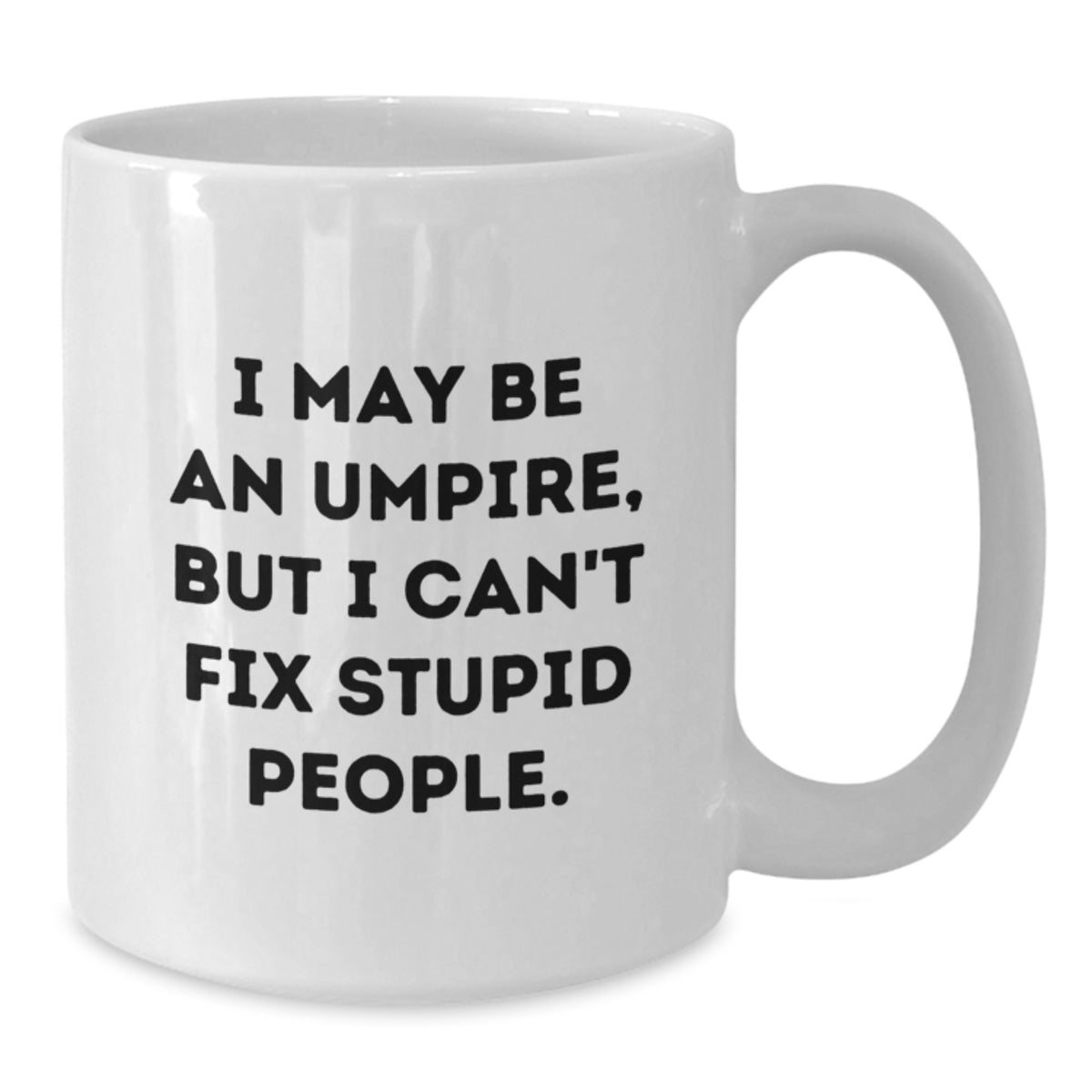 Umpire Gift for Him - A Humorous Keepsake Mug, I May Be An Umpire, But I - Additional