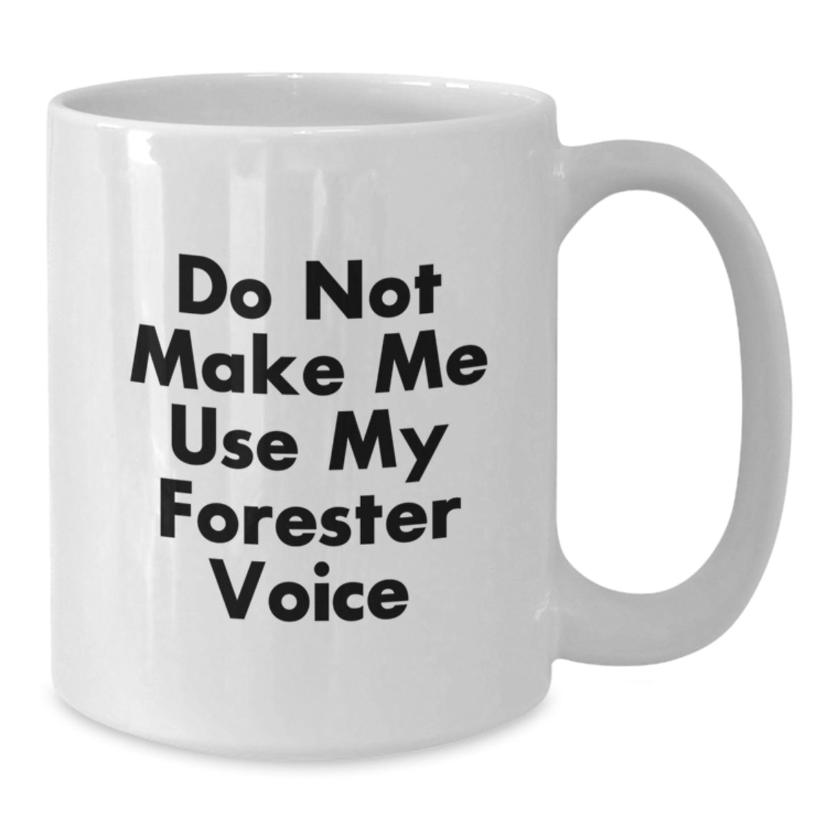 Christmas Gift for Her - Do Not Make Me Use My Forester Voice Mug - Additional