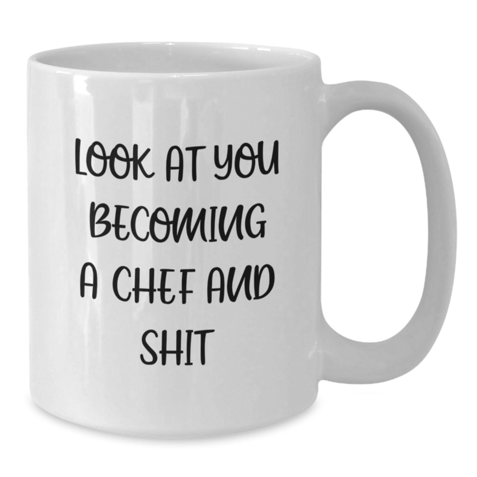 Funny Chef Gifts for Mom - White Coffee Mug - 'Look At You Becoming A Chef And Shit' - Unique Mother's Day Unique Gift from Family - Additional