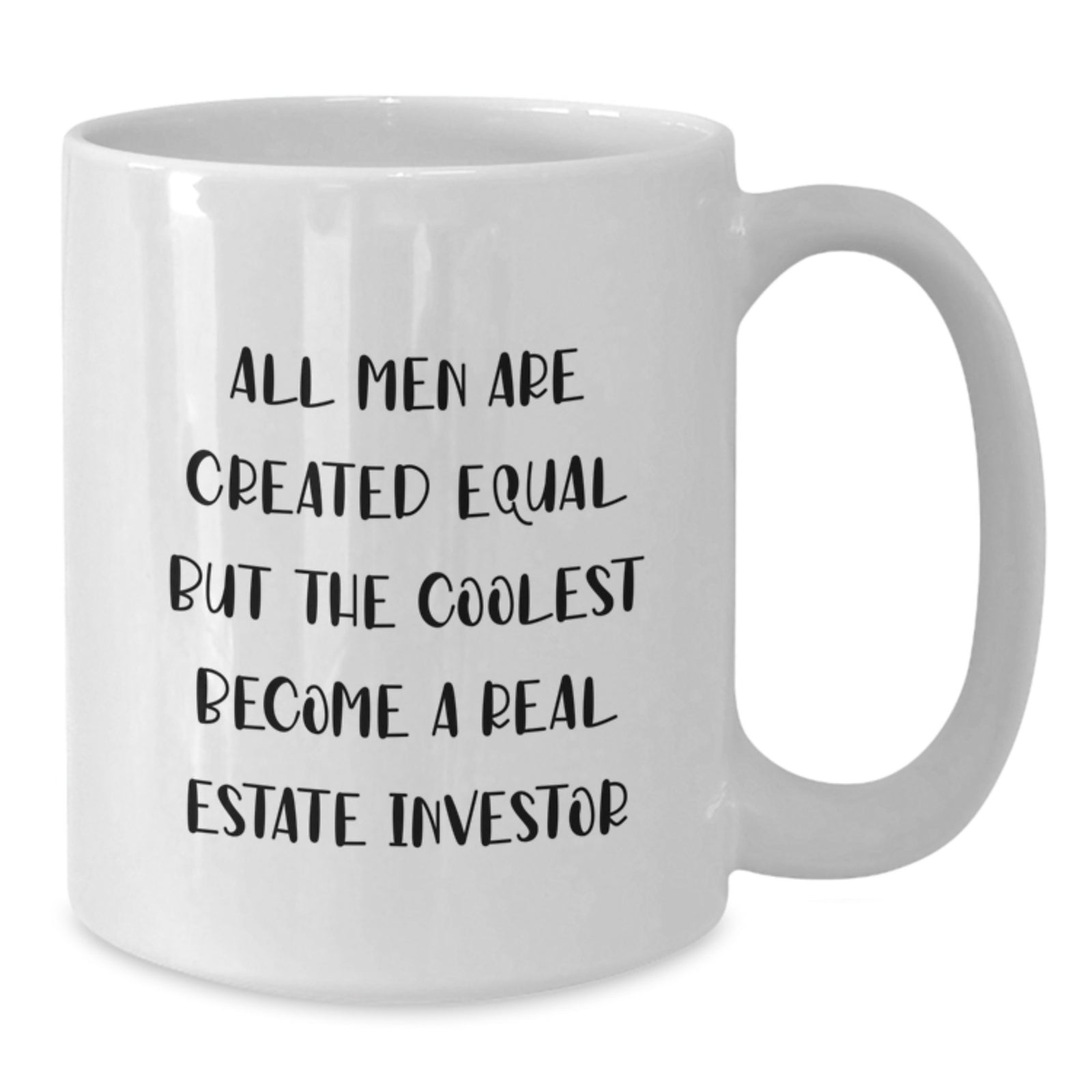 Funny Real Estate Investor Gifts from Friends for Birthday - White Coffee Mug - 'All Men Are Created Equal' - Additional