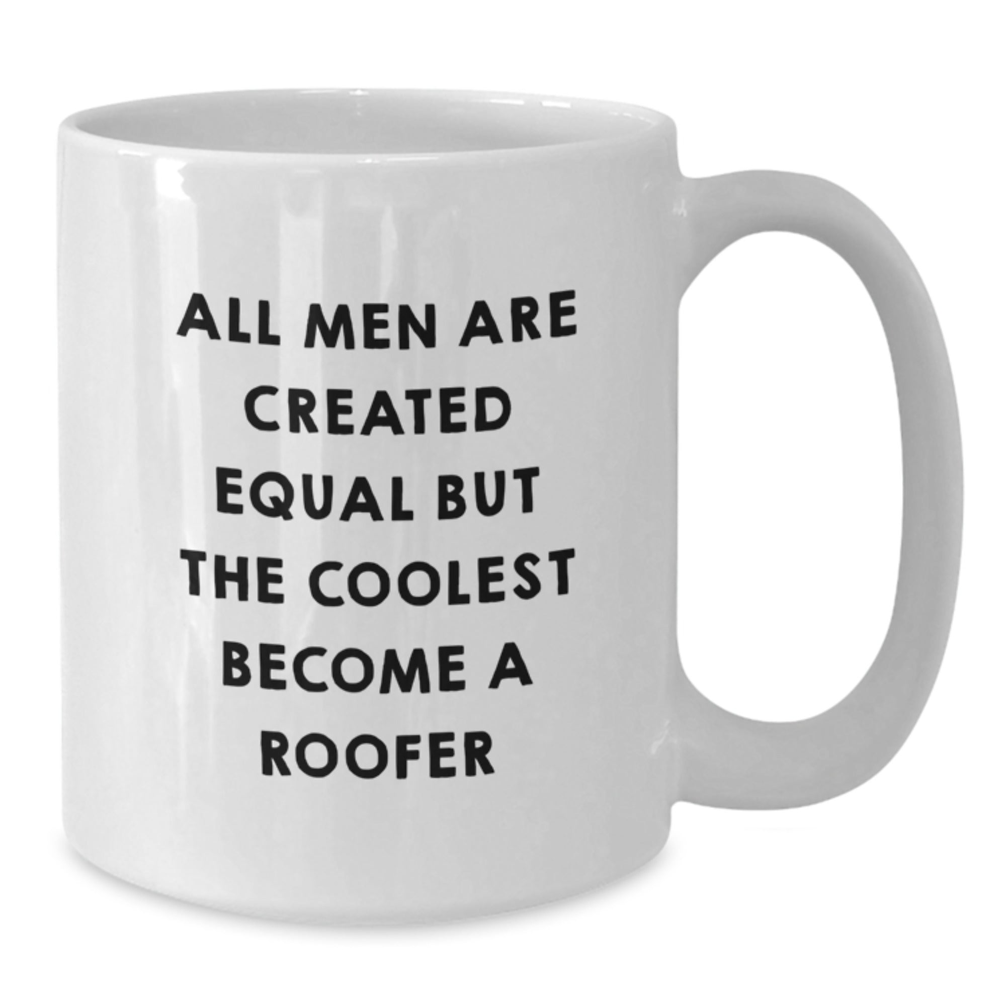 Funny Roofer Gifts from Friends for Christmas Unique Roofer White Coffee Mug - 'All Men Are Created Equal But The Coolest Become A Roofer' - Additional