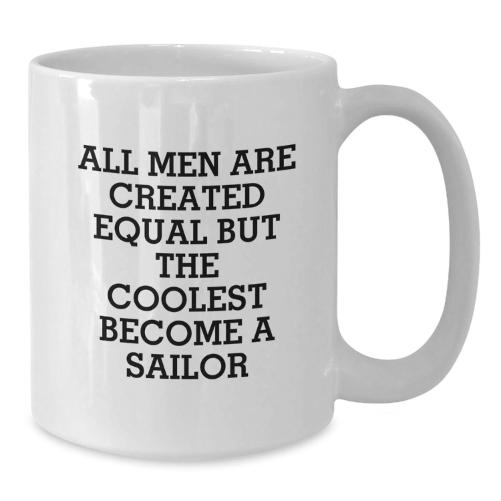 Funny Sailor Gifts - White Coffee Mug for Sailor Friends - Birthday Unique Presents from Men to Sailor - Additional