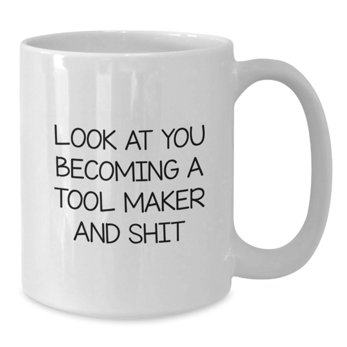 Birthday Gift Tool Maker Mug – Look At You Becoming A Tool Maker – Her - Additional