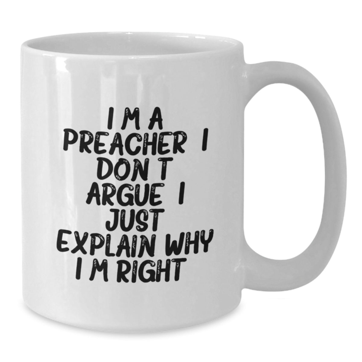 Birthday Gift for Her Preacher Mug – I Don't Argue, I Just Explain - Additional