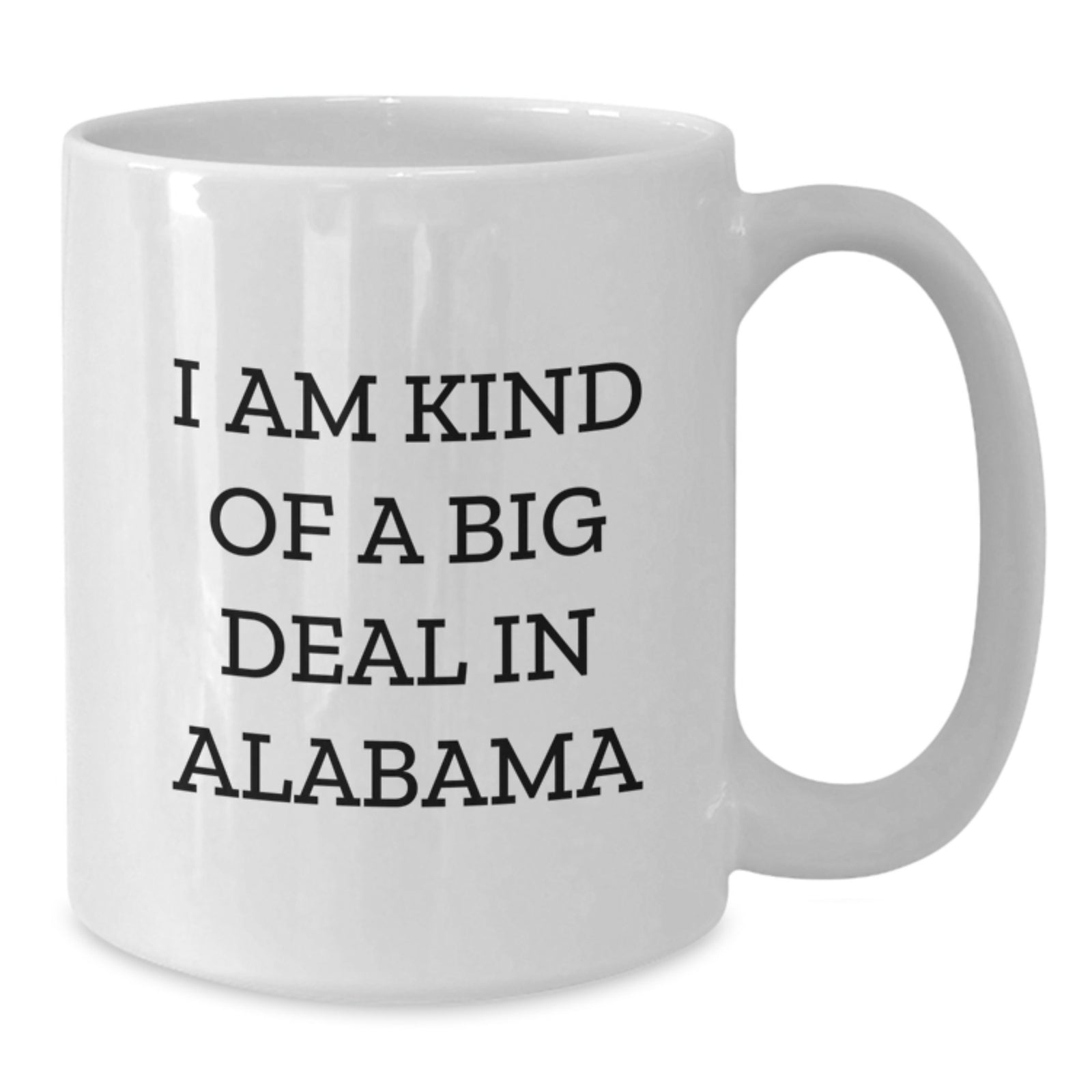 Funny Alabama Gifts for Friends from Alabama, White Coffee Mug with I'm Kind Of A Prime Selection In Alabama Quote, Christmas Unique Gifts - Additional