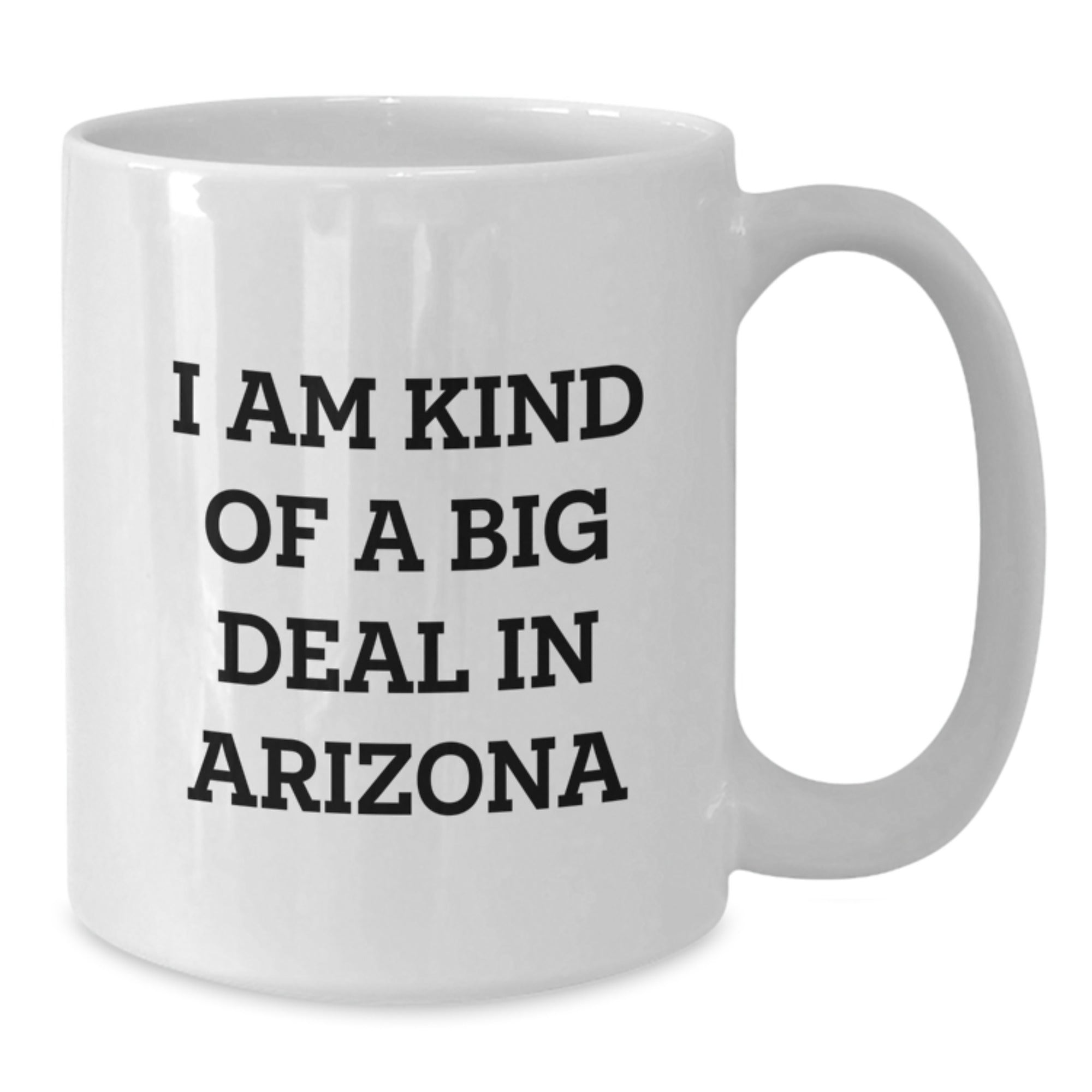Funny Arizona White Coffee Mugs Gifts from Friends for Family - I'm Kind Of A Prime Selection In Arizona Christmas Unique Presents - Additional