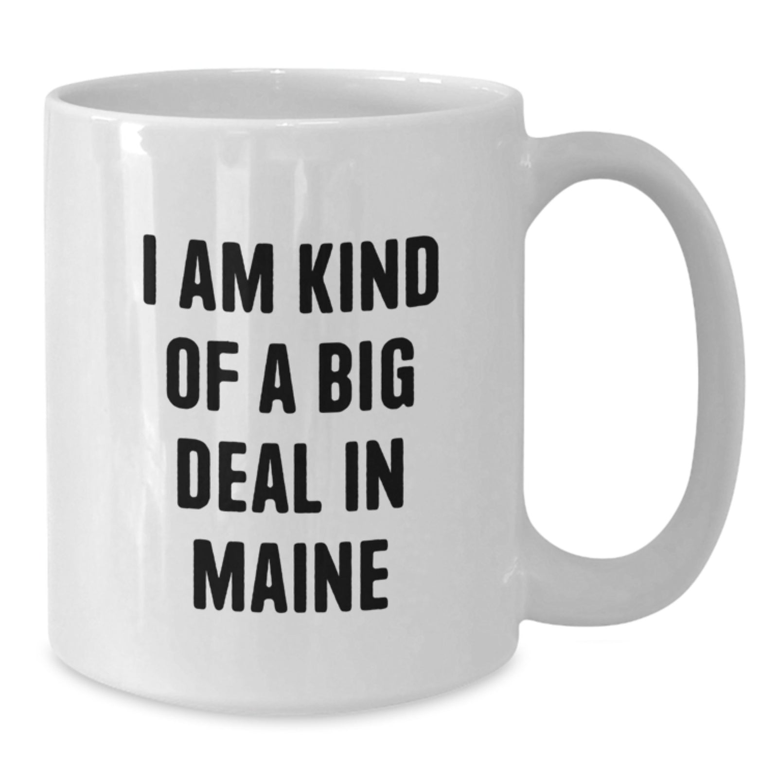 Maine Gifts from Friends for Christmas Unique Mugs - 'I Am Kind Of A Prime Selection In Maine' Funny White Coffee Mug, 11oz or 15oz Ceramic - Additional