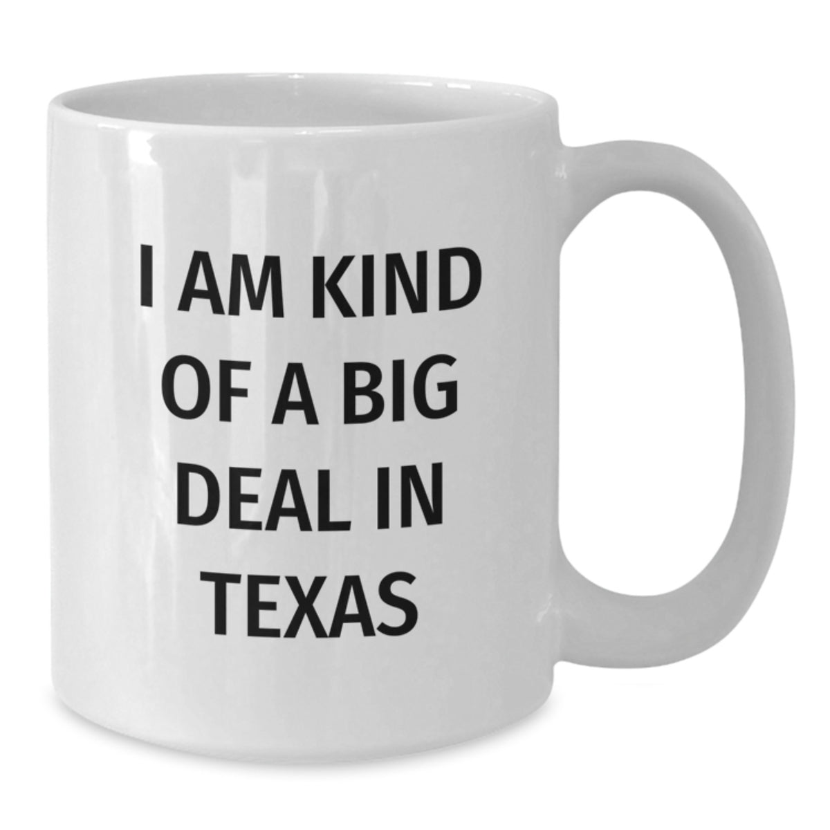 Texas Gifts Funny Quote White Coffee Mug, I Am Kind Of A Prime Selection In Texas, Birthday Unique Gifts from Friends to Men Women Family Coworkers - Additional