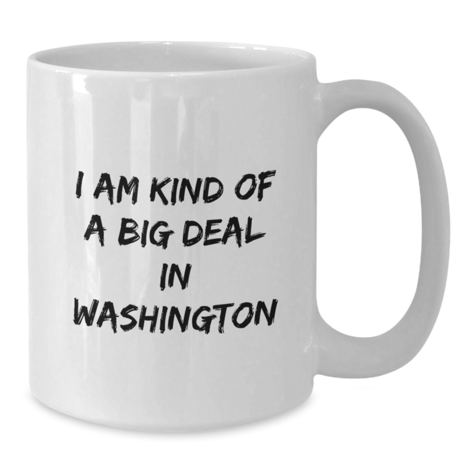 Funny White Coffee Mugs Gifts from Friends to Washington Enthusiasts, I Am Kind Of A Prime Selection In Washington, Christmas Unique - Additional