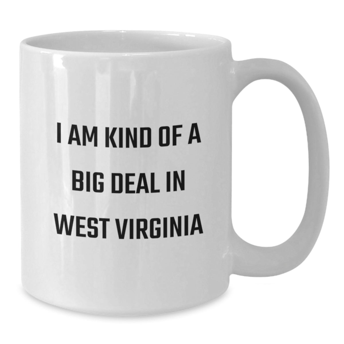 Funny West Virginia Gifts from Men to Women, Unique Gifts for West Virginia Mom, White Coffee Mug I Am Kind Of A Prime Selection In West Virginia - Additional
