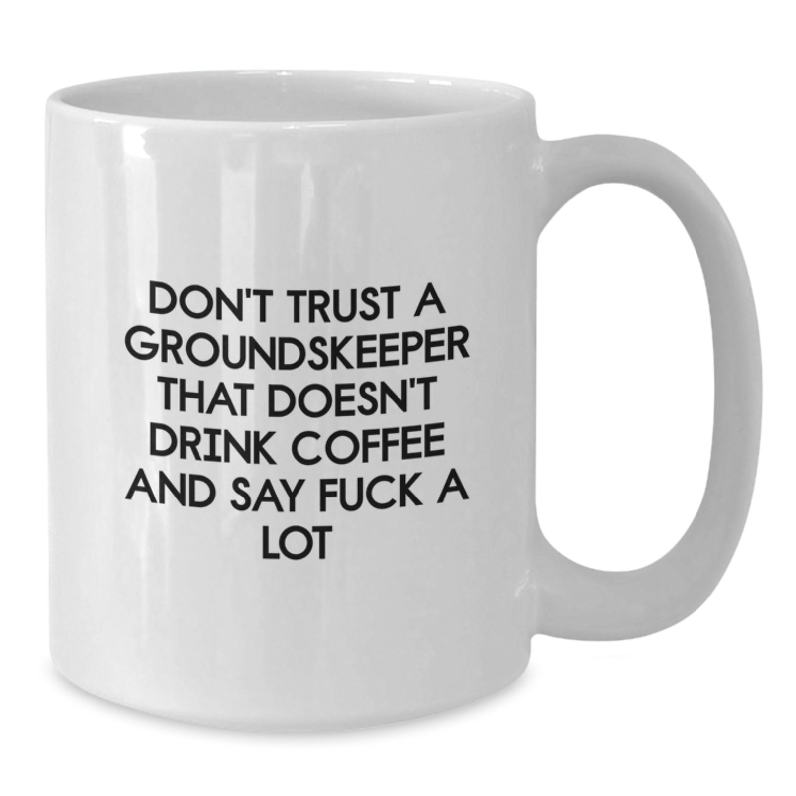 Groundskeeper Keepsake Ceramic White Coffee Mug for Him Birthday Gift - Additional