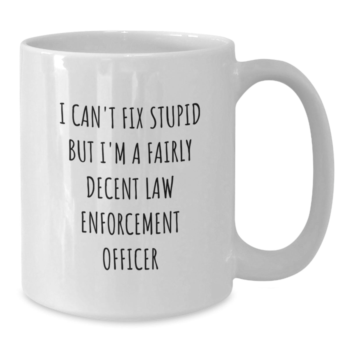 Funny Law Enforcement Officer Gifts for Men - White Coffee Mug - I'm A Fairly Decent Law Enforcement Officer - Graduation Unique Gifts from Family to Law Enforcement Officer - Additional