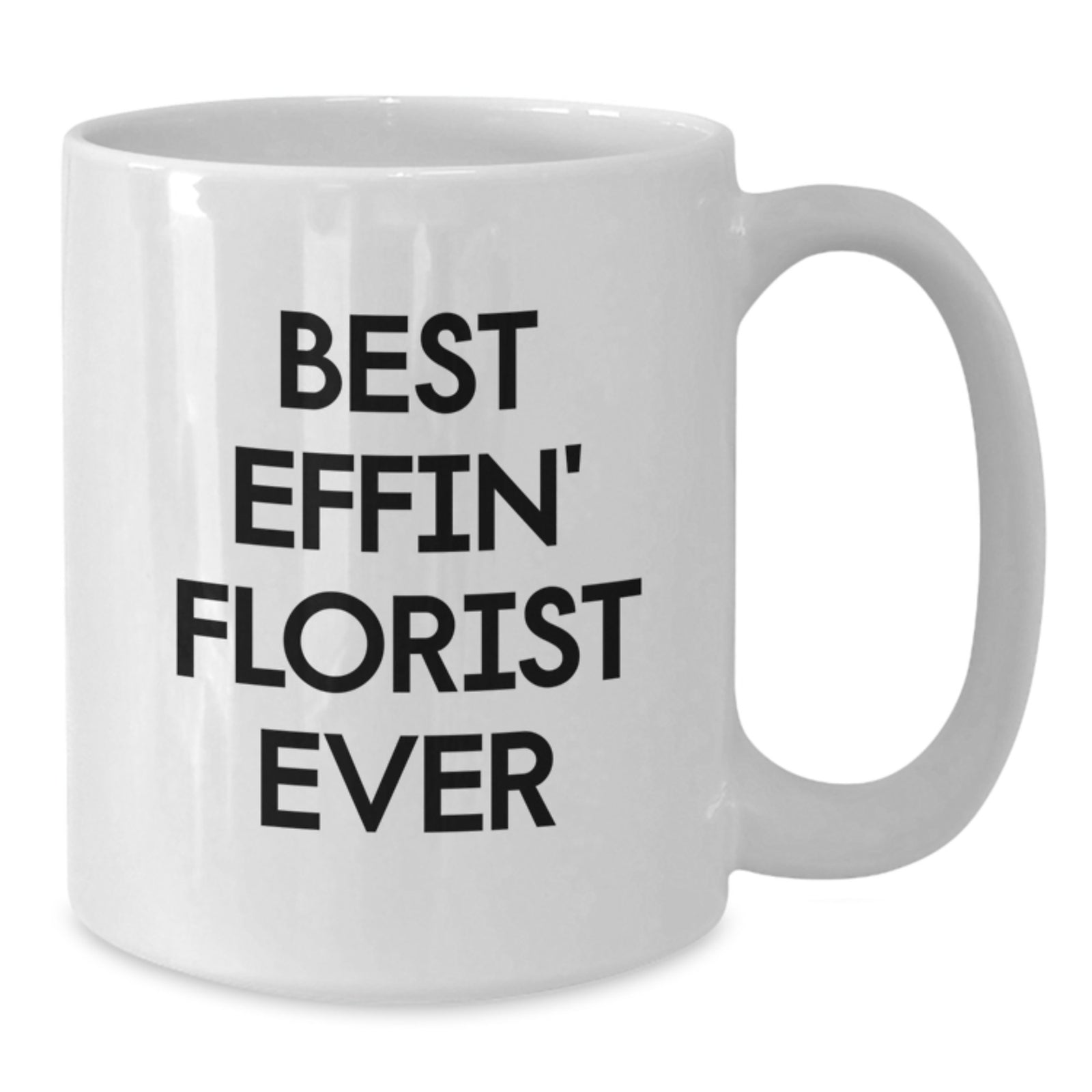 Funny Florist Gifts from Men to Florist on Valentine's Unique White Coffee Mugs with Best Effin' Florist Ever Quote - Additional
