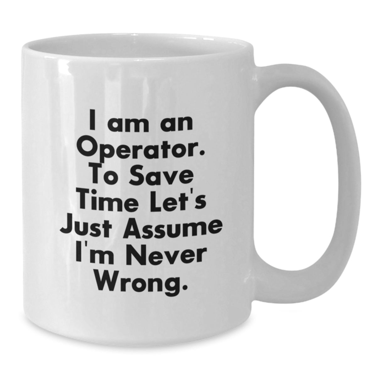 Funny Operator White Coffee Mugs for Graduation - 'I Am An Operator' Quote Gifts from Friends for Operator Men - Additional