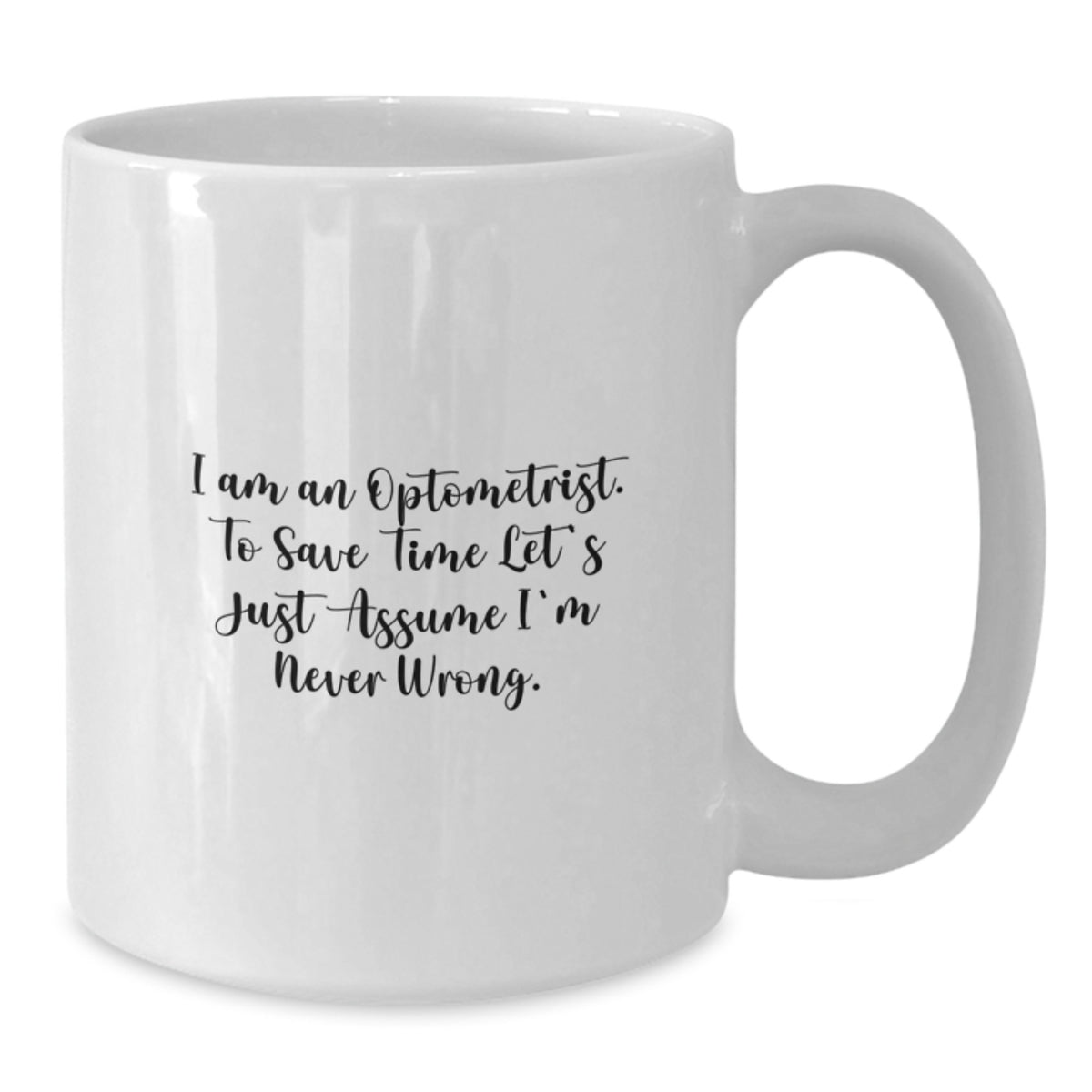 Funny Optometrist Quotes White Coffee Mug Gifts for Optometrist Men Friends Family - Gifts from Family - Unique Graduation Gifts, White Coffee Mug, Optometrist Sarcasm - Additional
