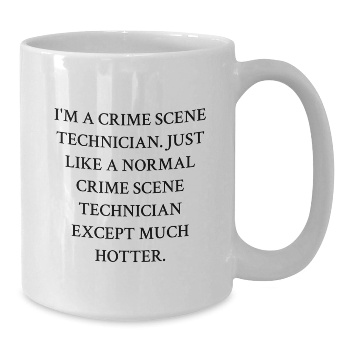 Funny Crime Scene Technician Gifts for Men - 'I'm A Crime Scene Technician' White Coffee Mug - Unique Father's Day Unique Gifts from Family - Additional