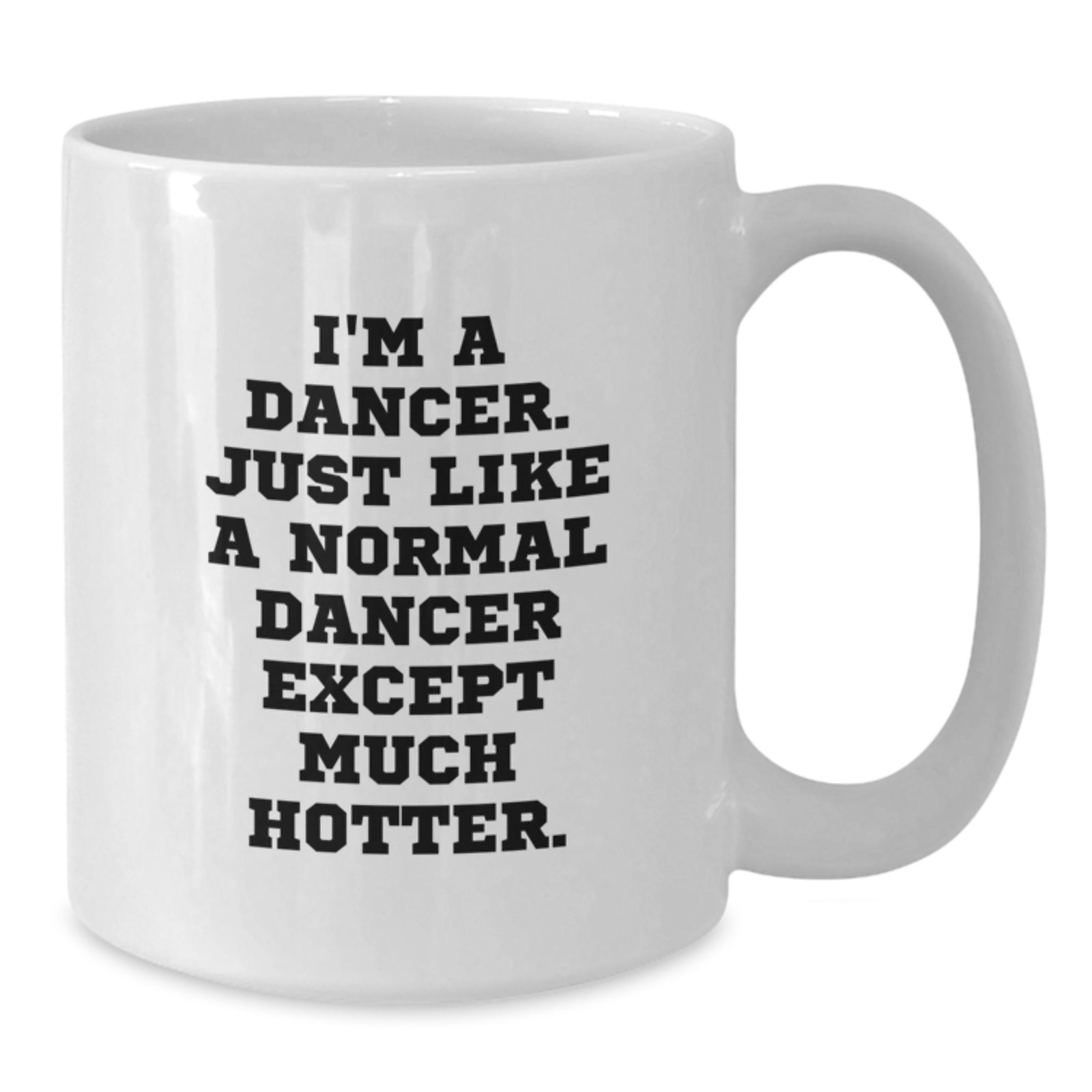 Funny Dancer Humor Birthday Unique White Coffee Mug Gifts from Friends to Dancer - Additional