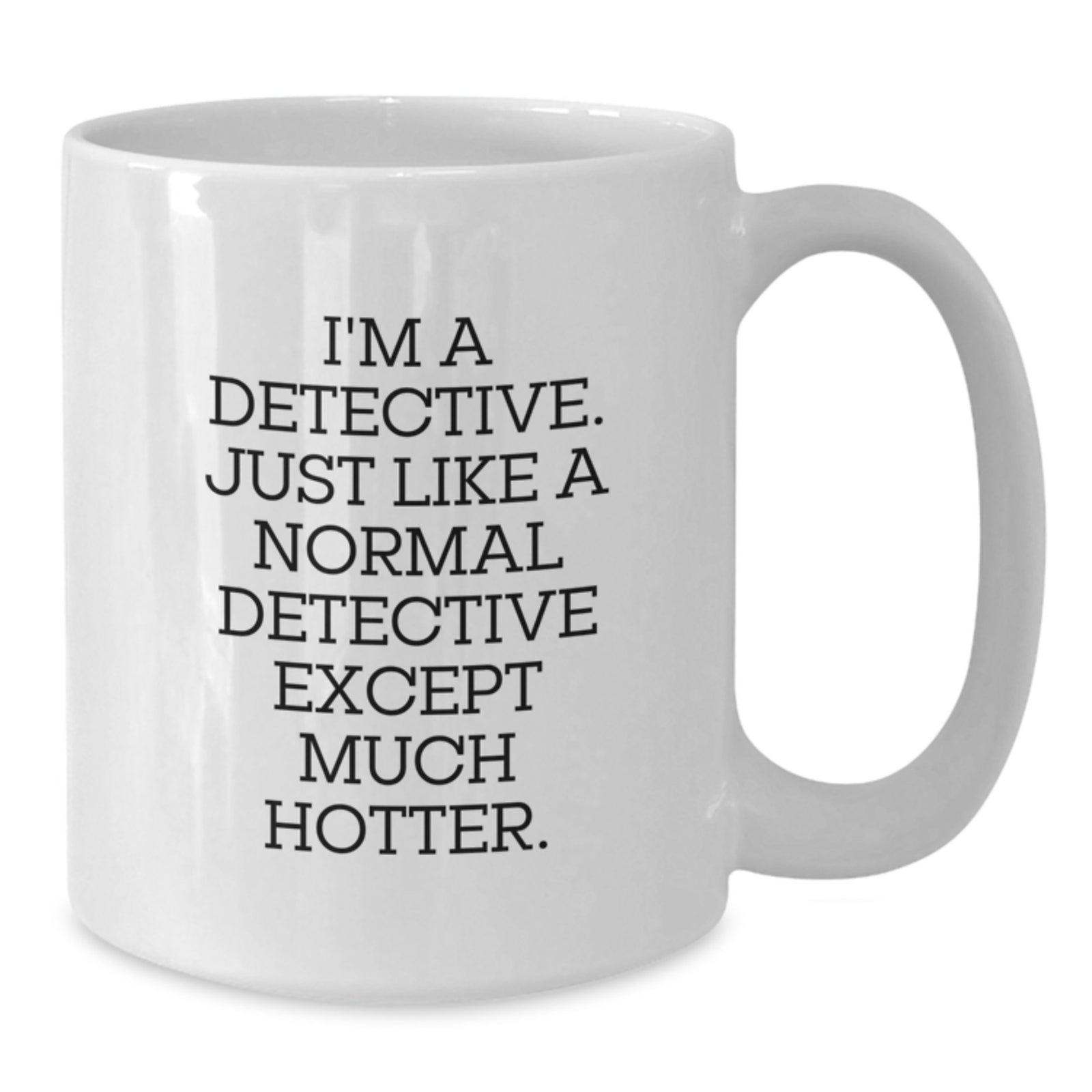 Funny Detective Gifts for Men, White Coffee Mug with I'm A Detective Quote, Christmas Unique Present from Friends - Additional
