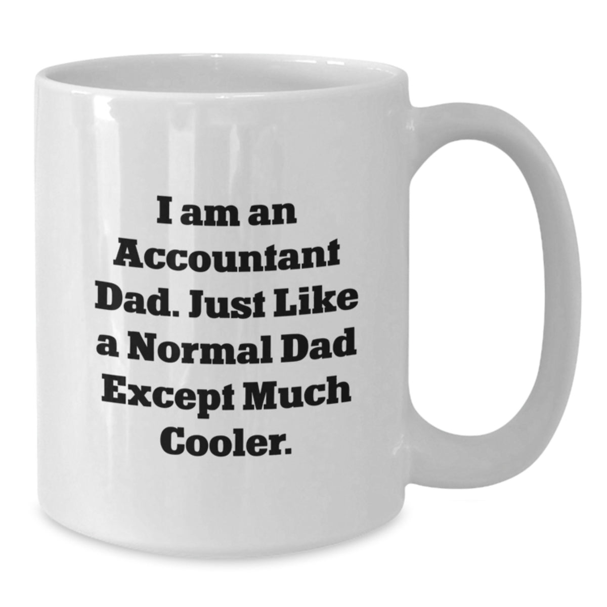 Funny Accountant Gifts for Men from Dad, White Coffee Mug with I Am An Accountant Dad Quote, Valentine's Unique - Additional