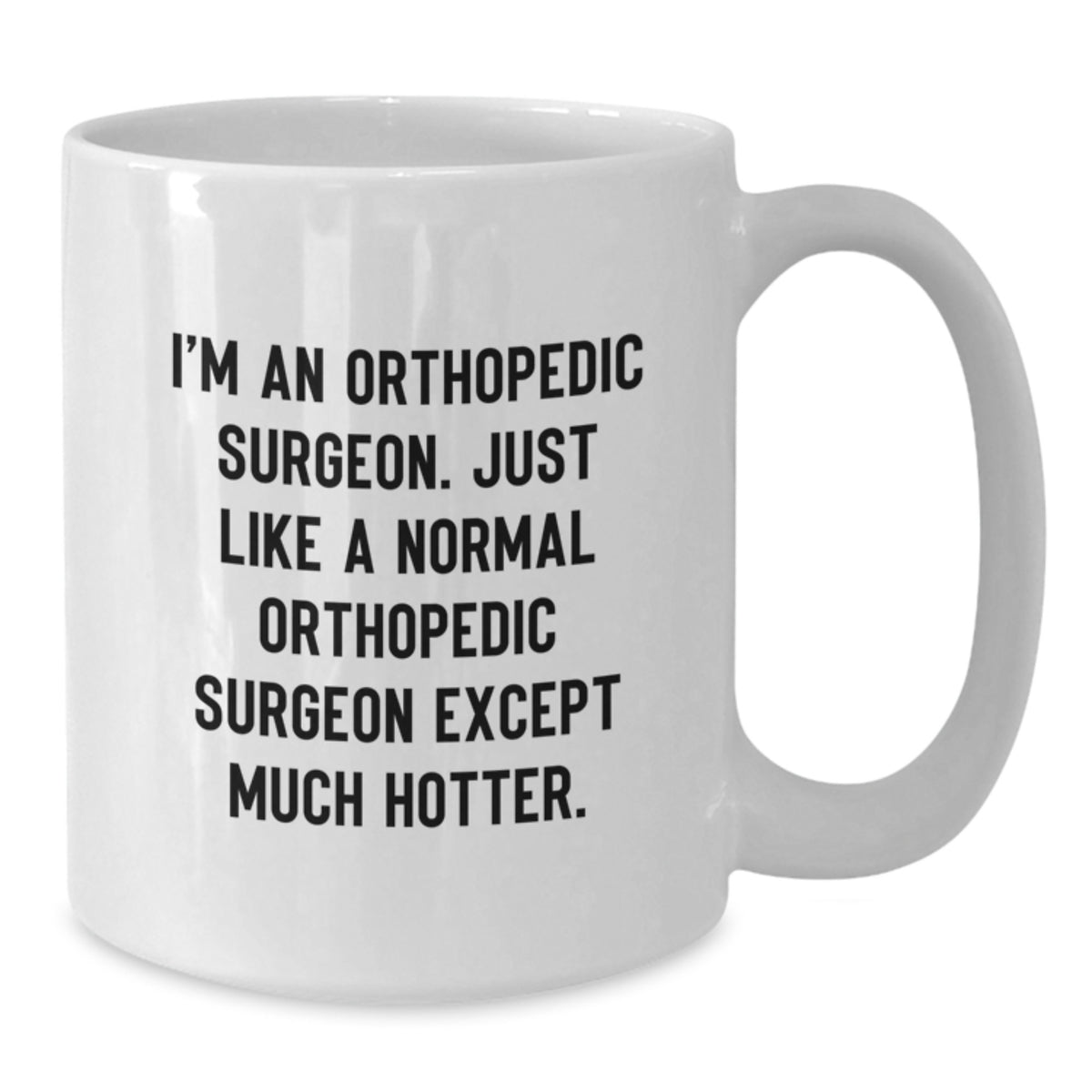 Funny Orthopedic Surgeon Gifts for Him - Unique White Coffee Mug, Great Graduation Unique Gifts from Friends, Family, Coworkers to Orthopedic Surgeon, Humorous - Additional