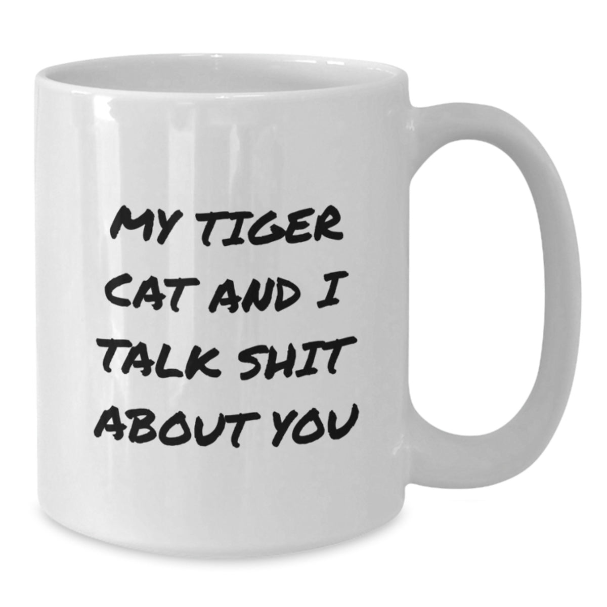 Funny Tiger Cat Gifts for Women from Men, White Coffee Mug, 'My Tiger Cat And I Talk Shit About You' - Additional