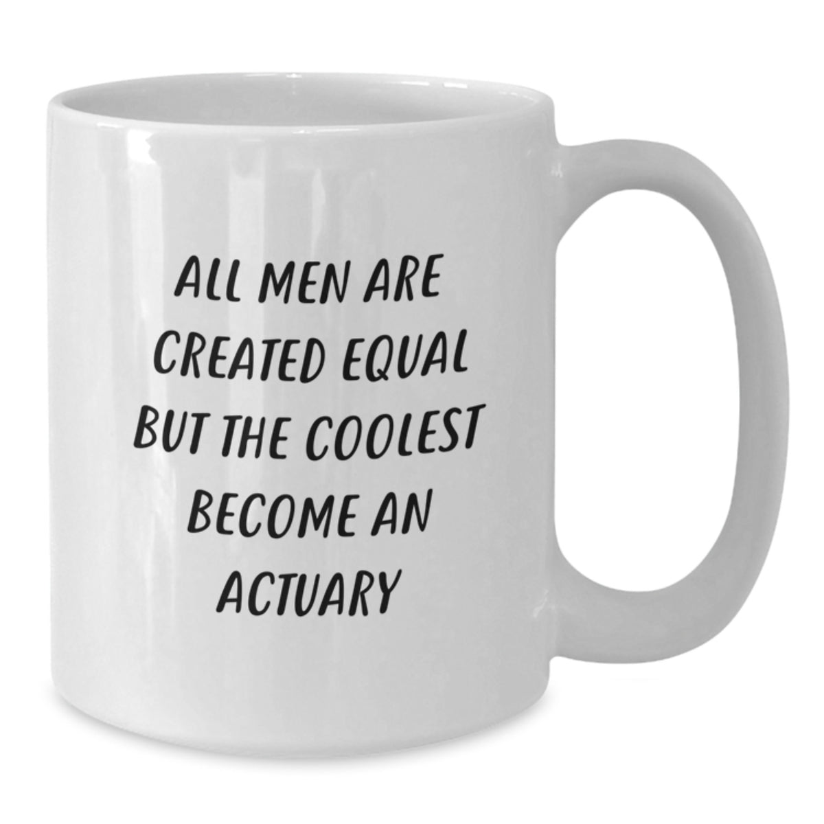 Funny Actuary Jokes White Coffee Mug, Gifts from Men for Actuary Graduation, 'All Men Are Created Equal But The Coolest Become An Actuary' Quote, Unique Gifts for Actuary Friends and Family - Additional