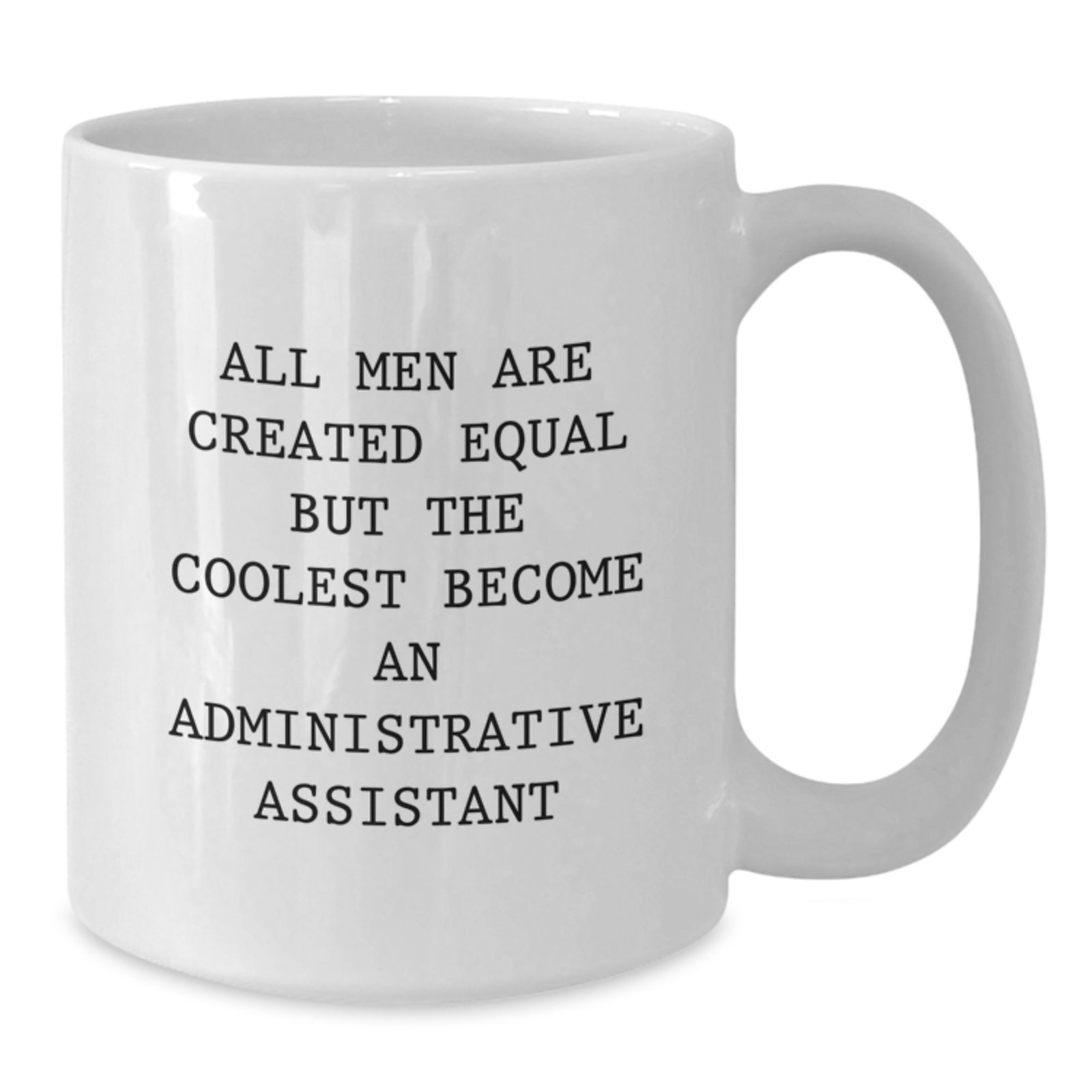 Funny Administrative Assistant White Coffee Mug Gifts from Men to Men, Unique Graduation Gifts for Administrative Assistants - Additional