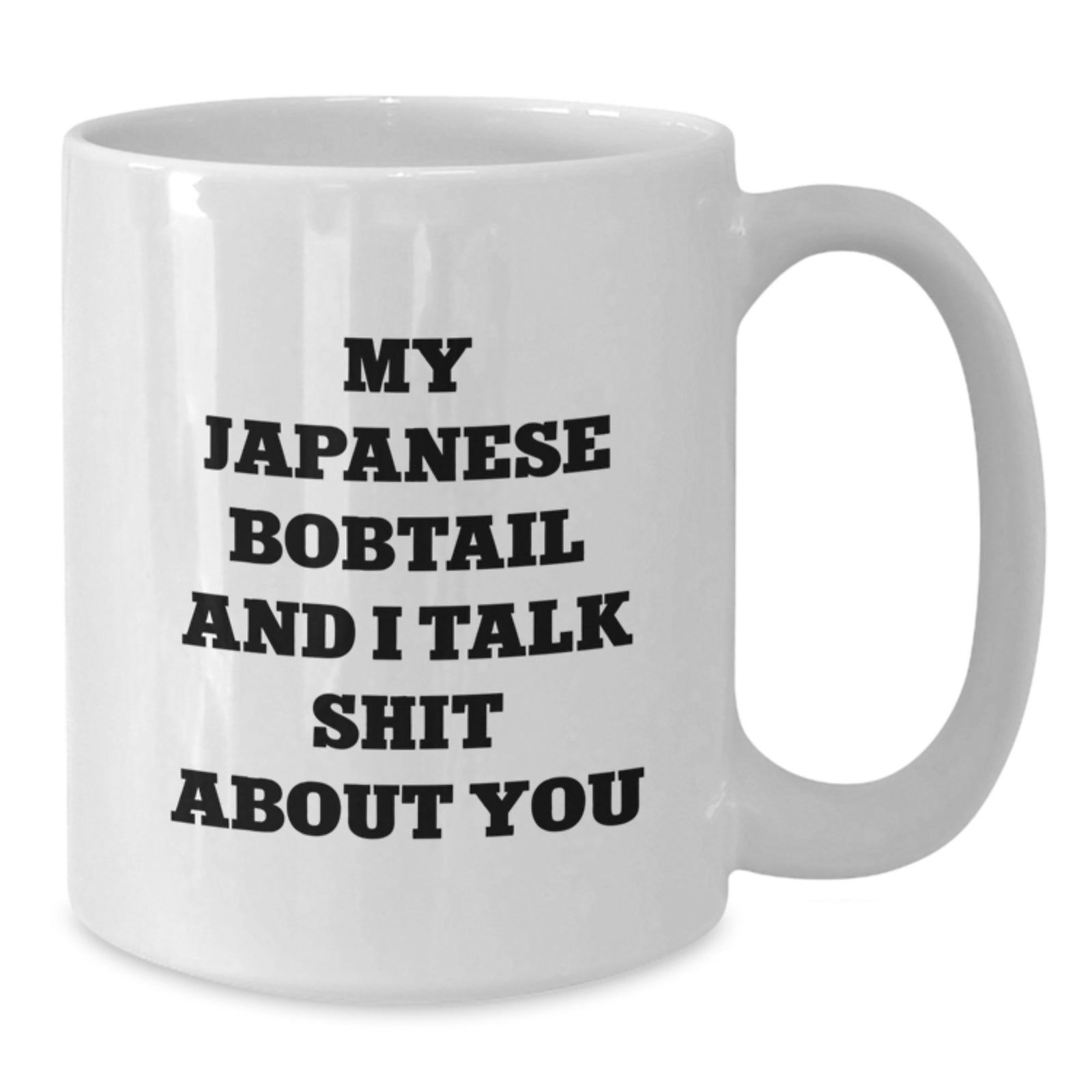 Japanese Bobtail Cat White Coffee Mug - Funny Quote 'My Japanese Bobtail And I Talk Shit About You' Valentine's Gift for Friends or Family - Additional