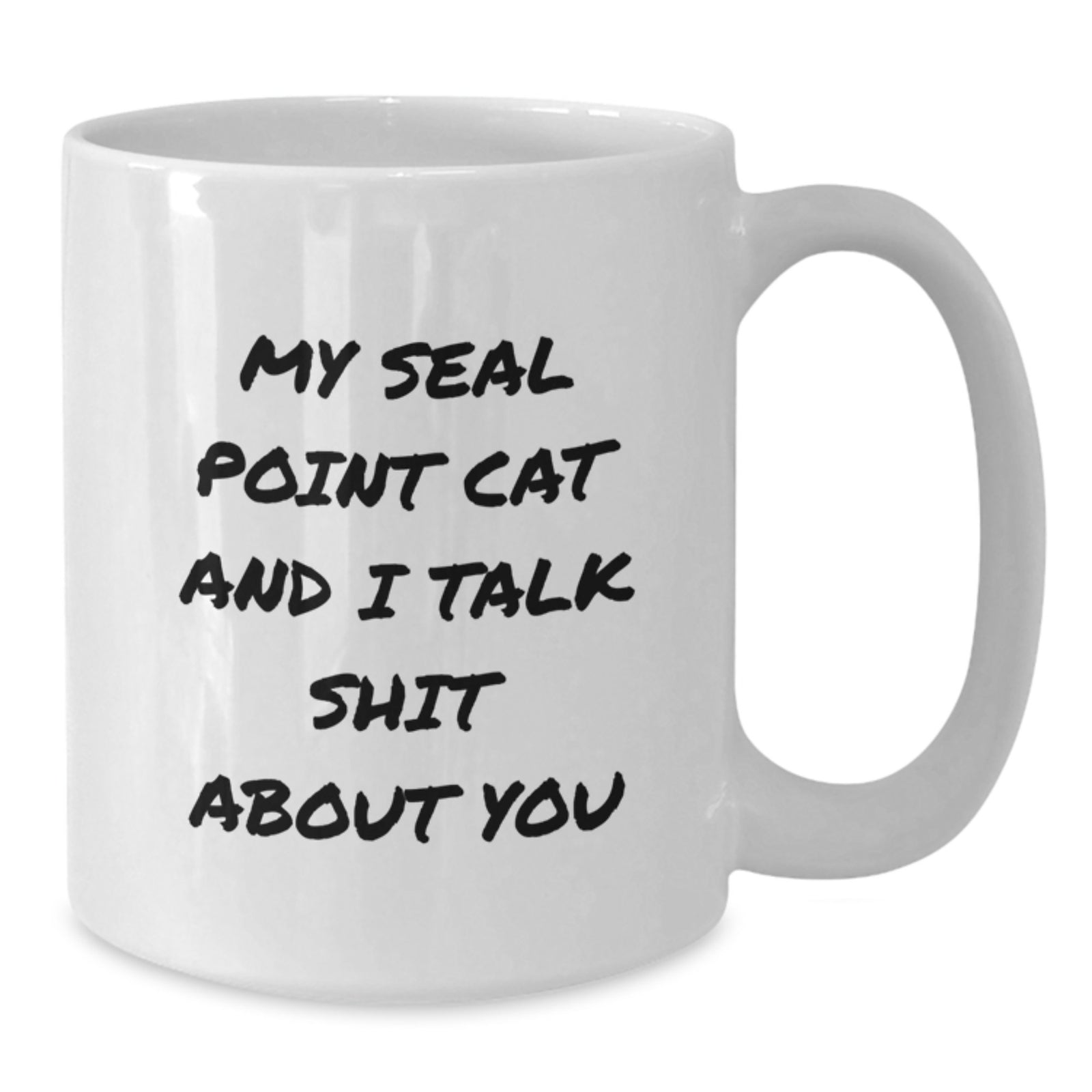 Seal Point Cat Lover Gifts from Family for Graduation - Funny White Coffee Mug, 'My Seal Point Cat And I Talk Shit About You' Quote, 11oz or 15oz Ceramic Mug - Additional