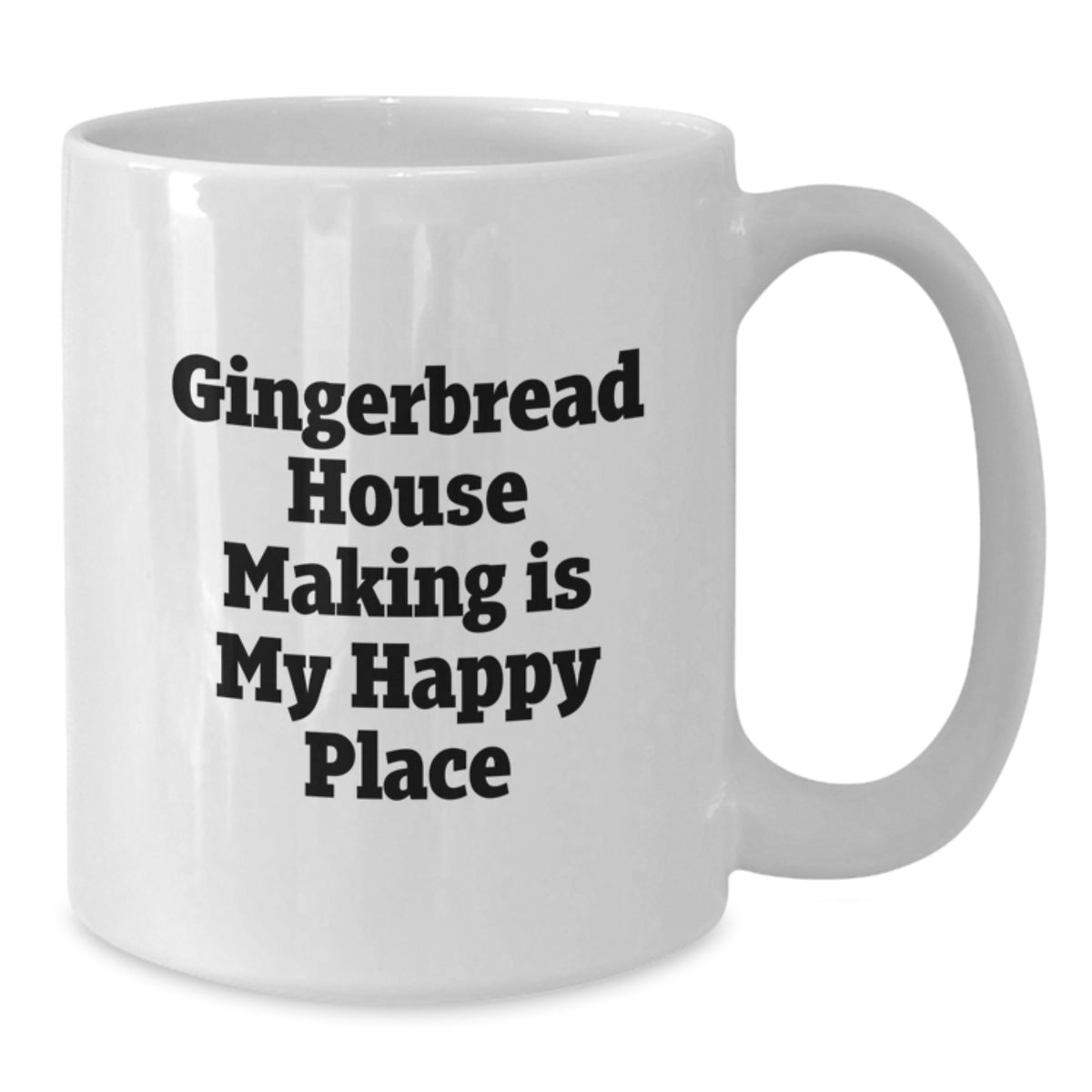 Gingerbread House Making Gifts from Men to Graduation Unique Recipients, Funny Quote White Coffee Mugs, 11oz or 15oz Ceramic, Microwave and Dishwasher Safe - Additional