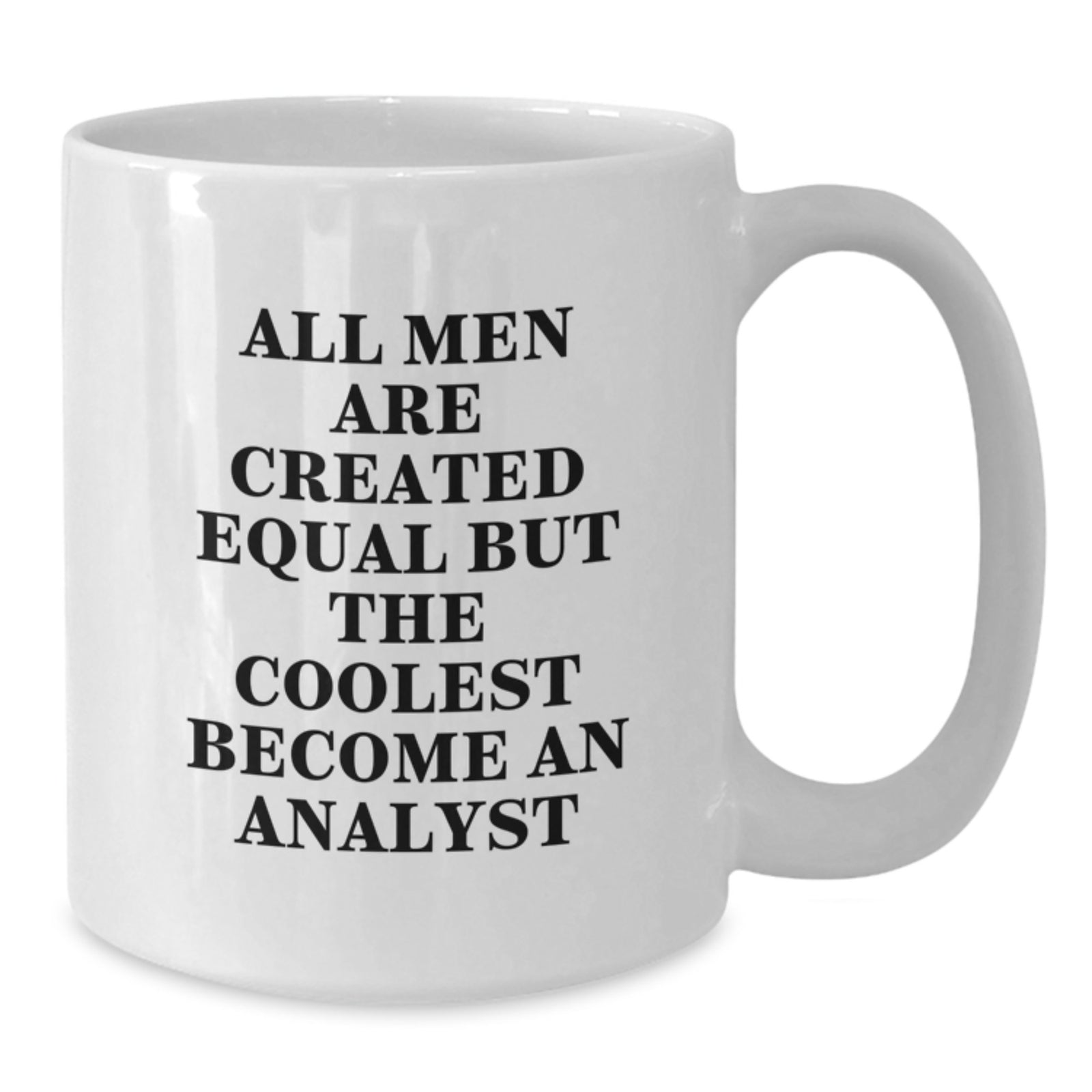 Funny Analyst Gifts for Men - White Coffee Mug from Friends, 'All Men Are Created Equal But The Coolest Become An Analyst' Inspirational Quote, Graduation Unique Gifts - Additional