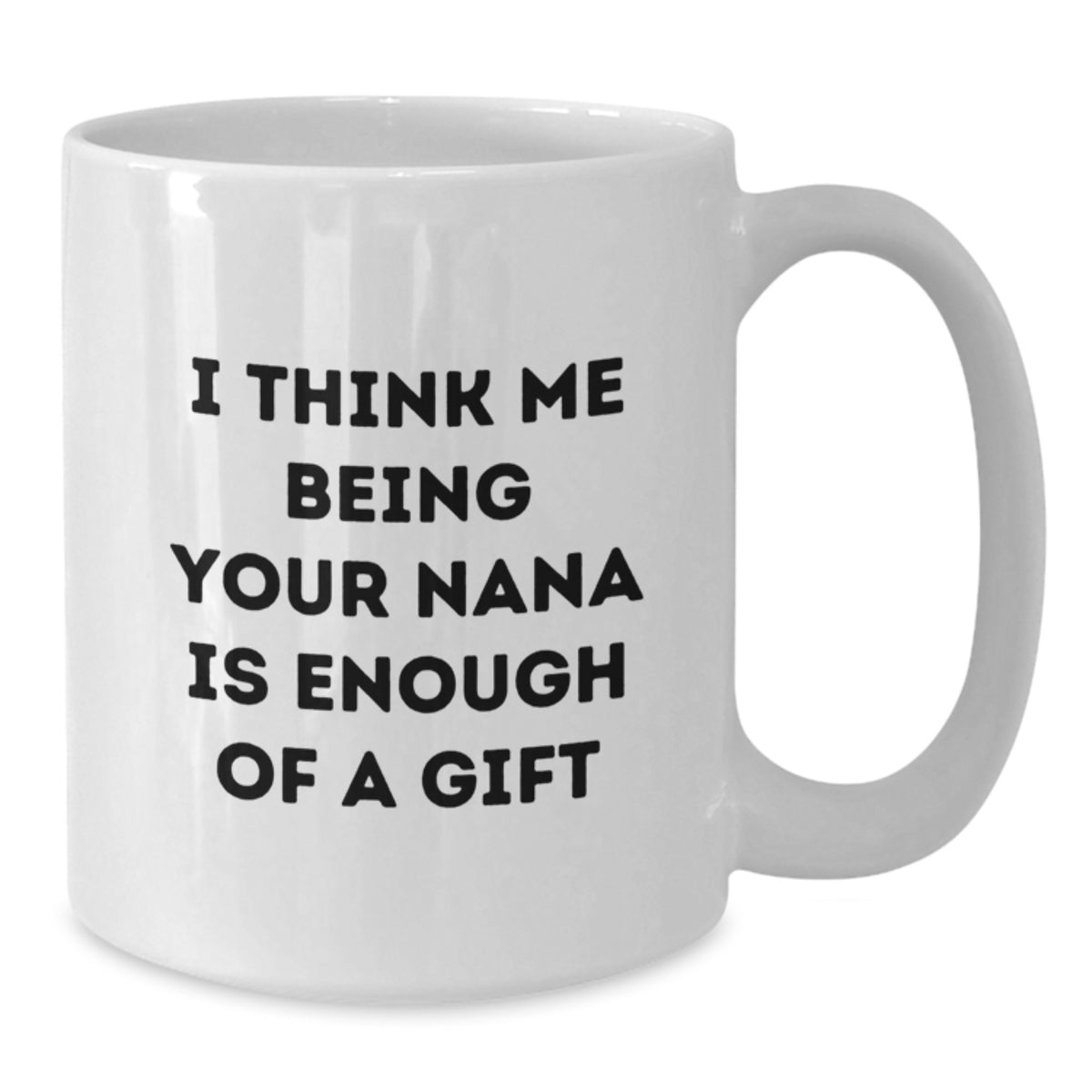 Funny Nana Quote White Coffee Mug Gifts for Nana from Family, Graduation Unique Gifts, White Coffee Mug for Her - Additional