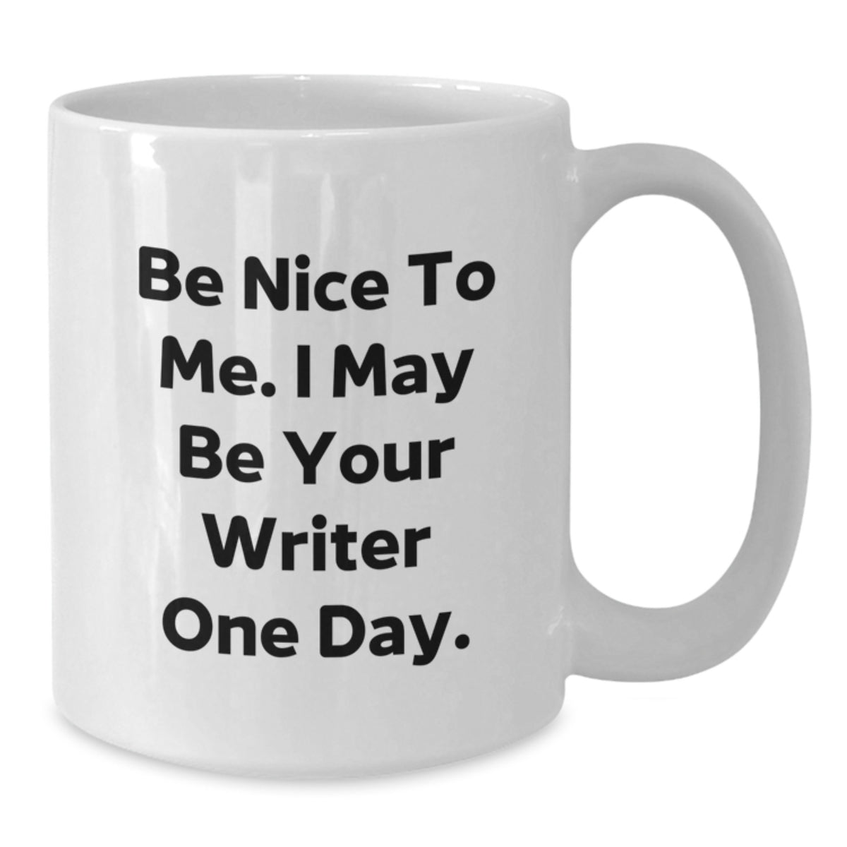 Funny Writer Gifts from Friends, Unique Birthday Unique Gifts for Writer, White Coffee Mug with Quote - Be Nice To Me I May Be Your Writer One Day - Additional
