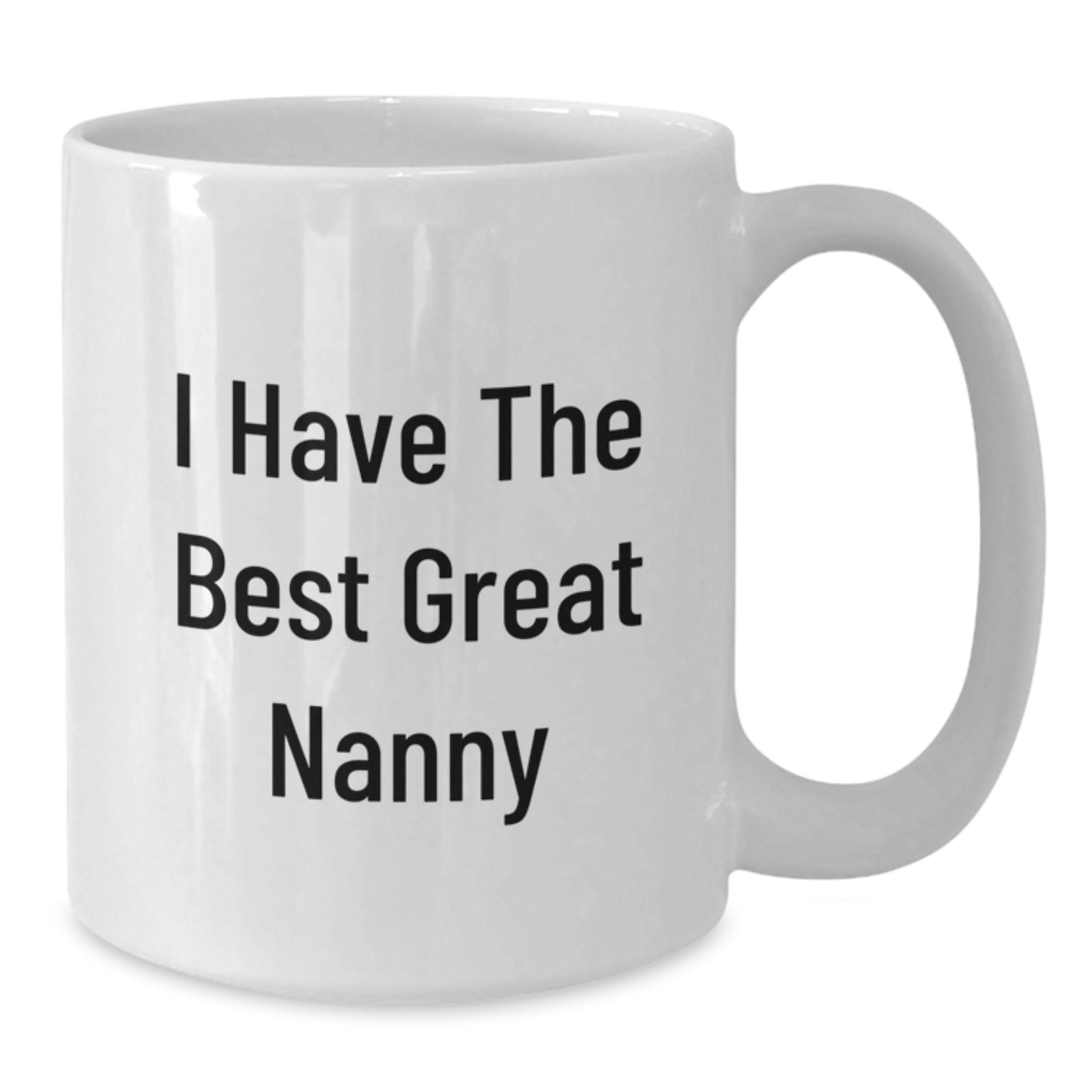 Funny Nanny Gifts from Mom for Best Nanny White Coffee Mug - Unique Gifts for Nanny on Mother's Day - I Have The Best Great Nanny - Additional