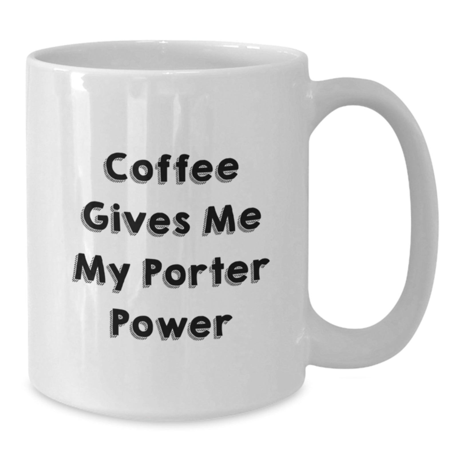 Funny Porter White Coffee Mug Gifts from Friends for Graduation - 'Coffee Gives Me My Porter Power' - Additional