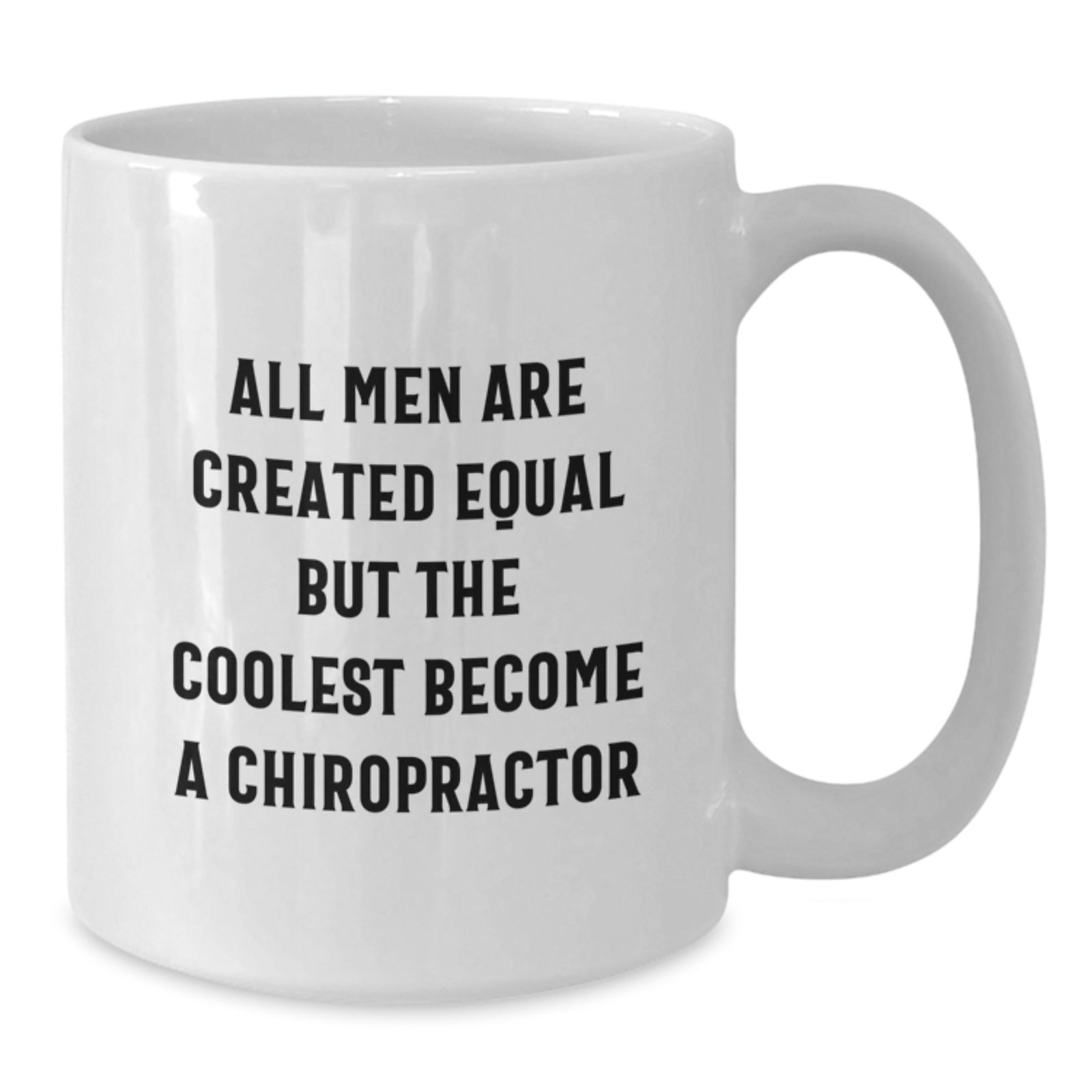 Funny Chiropractor Quote Gifts for Men from Friends on Birthday Unique White Coffee Mug, 11oz or 15oz - Additional