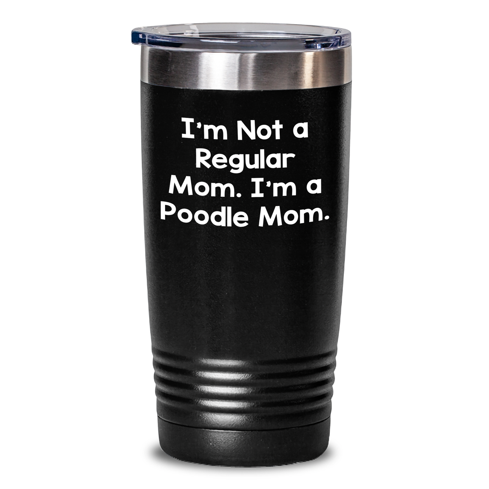 Poodle Dog Lovers' Funny Gift, 'I'm Not A Regular Mom. I'm A Poodle Mom.' Tumbler for Him or Her - Father's Day Unique Gifts from Mom to Dad - Main