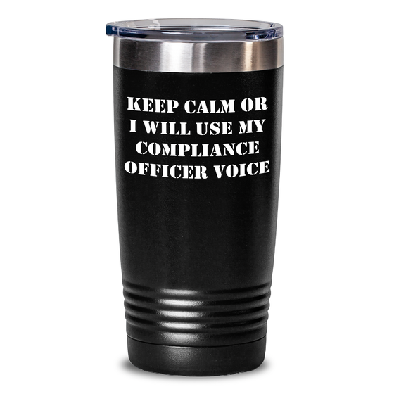 Funny Compliance Officer Gifts from Friends for Mother's Day - 'Keep Calm Or I Will Use My Compliance Officer Voice' Tumbler - Main