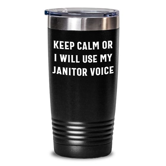 Janitor Humor Gifts from Friends, Funny Janitor Tumbler for Men, Keep Calm Or I Will Use My Janitor Voice, 20oz or 30oz Capacity - Main