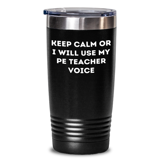 Funny PE Teacher Tumbler Gifts for Men, Keep Calm Or I Will Use My PE Teacher Voice, 20oz or 30oz Vacuum-Insulated Tumbler for Dad's Father's Day, Gifts from Friends and Family - Main