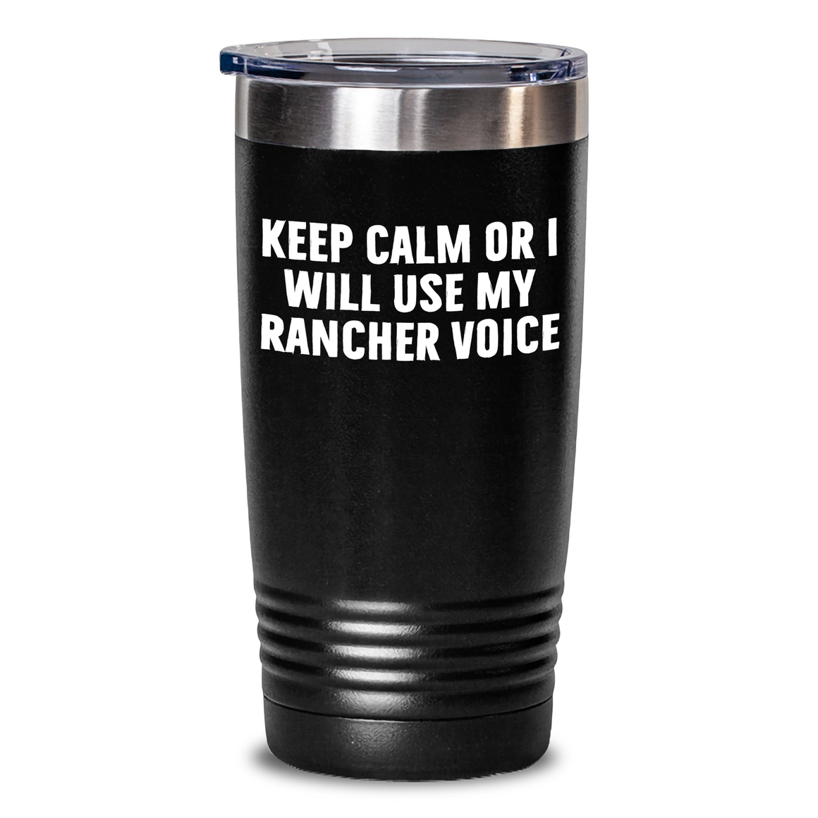 Funny Rancher Gifts from Friends to Men on Mother's Day - 'Keep Calm Or I Will Use My Rancher Voice' Tumbler, 20oz or 30oz Capacity, Stainless Steel/Powder Coating - Main