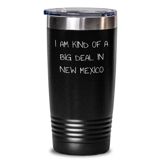 Funny New Mexico Tumblers Gifts from Friends to Family, 'I Am Kind Of A Prime Selection In New Mexico' Mom's Day Unique Gifts, 20oz or 30oz Vacuum Insulated Stainless Steel - Main