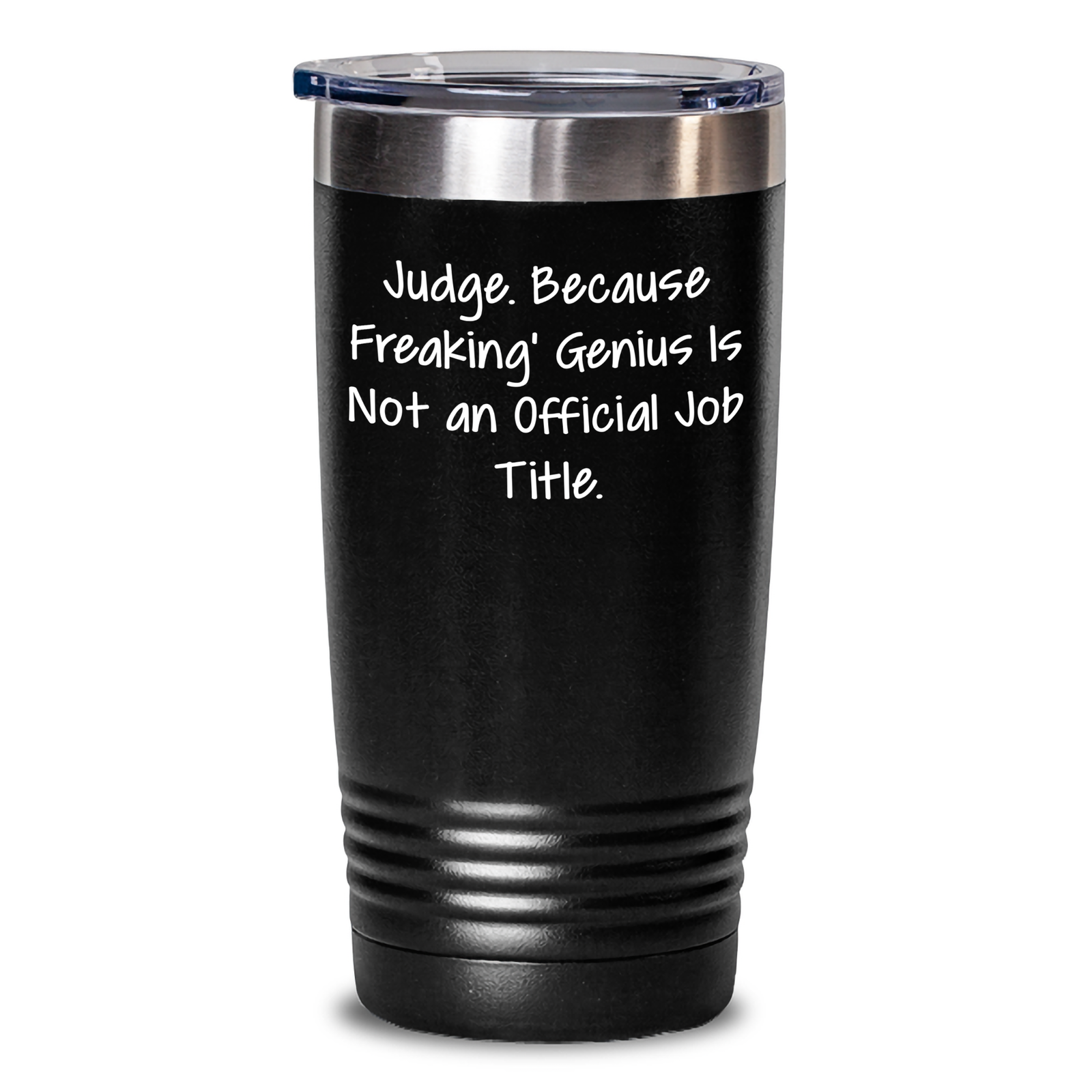 Judge's genius Quote Tumbler, Gifts from Friends, Father's Day Unique Gifts for Judges, 20oz or 30oz Capacity, Stainless Steel Powder Coating - Main
