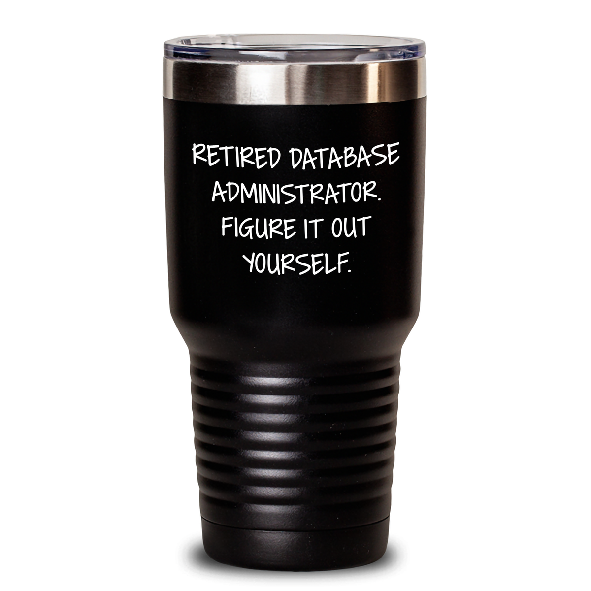 Funny Database Administrator Gifts, 'Retired Database Administrator. Figure It Out Yourself.' Quote, Tumbler for Father's Day, Gifts from Men to Database Administrators - Main