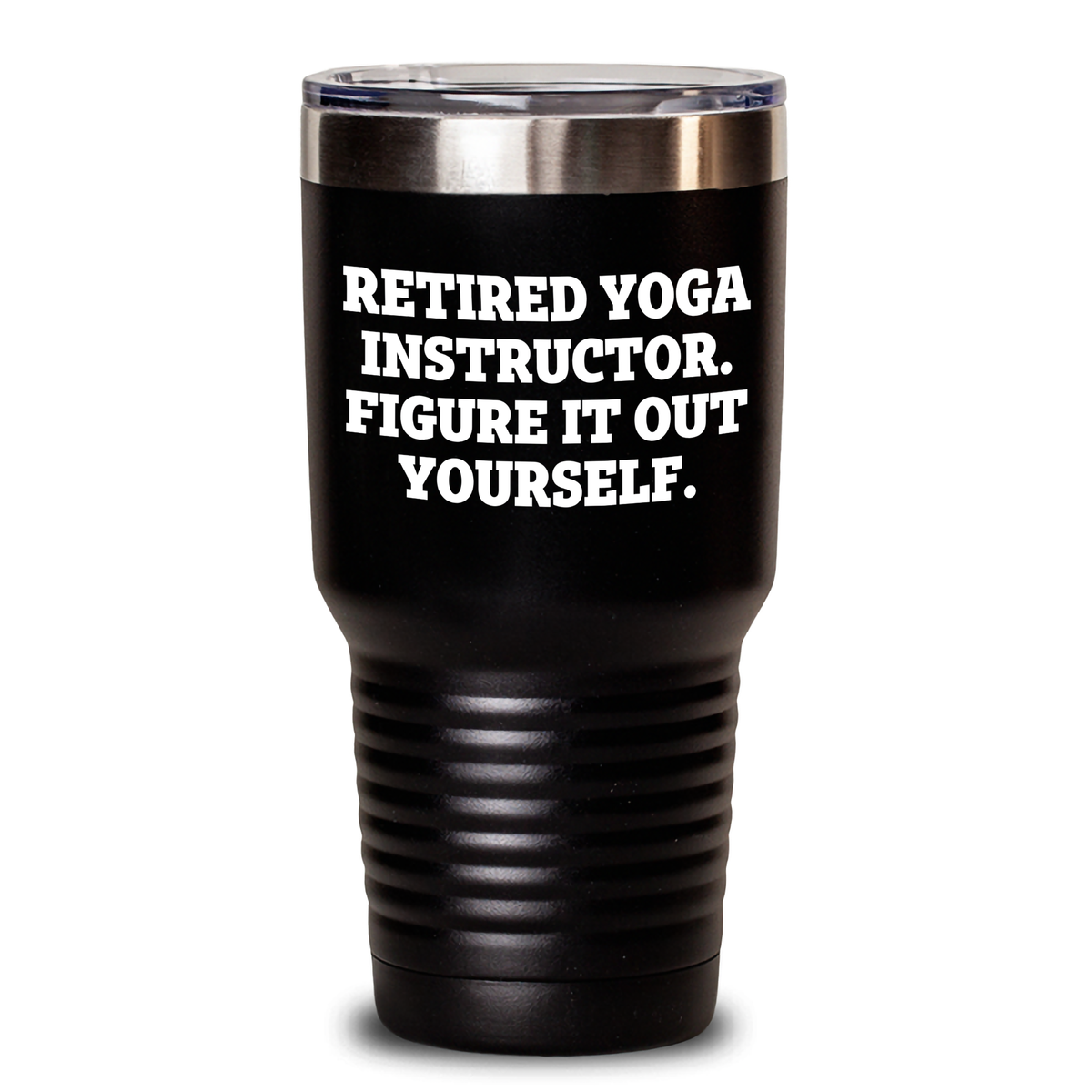 Yoga Instructor Gifts from Men, Funny Quote Tumbler, Retired Yoga Instructor Figure It Out Yourself, 20oz or 30oz Black Vacuum-Insulated Tumbler for Yoga Instructors on Father's Day - Main