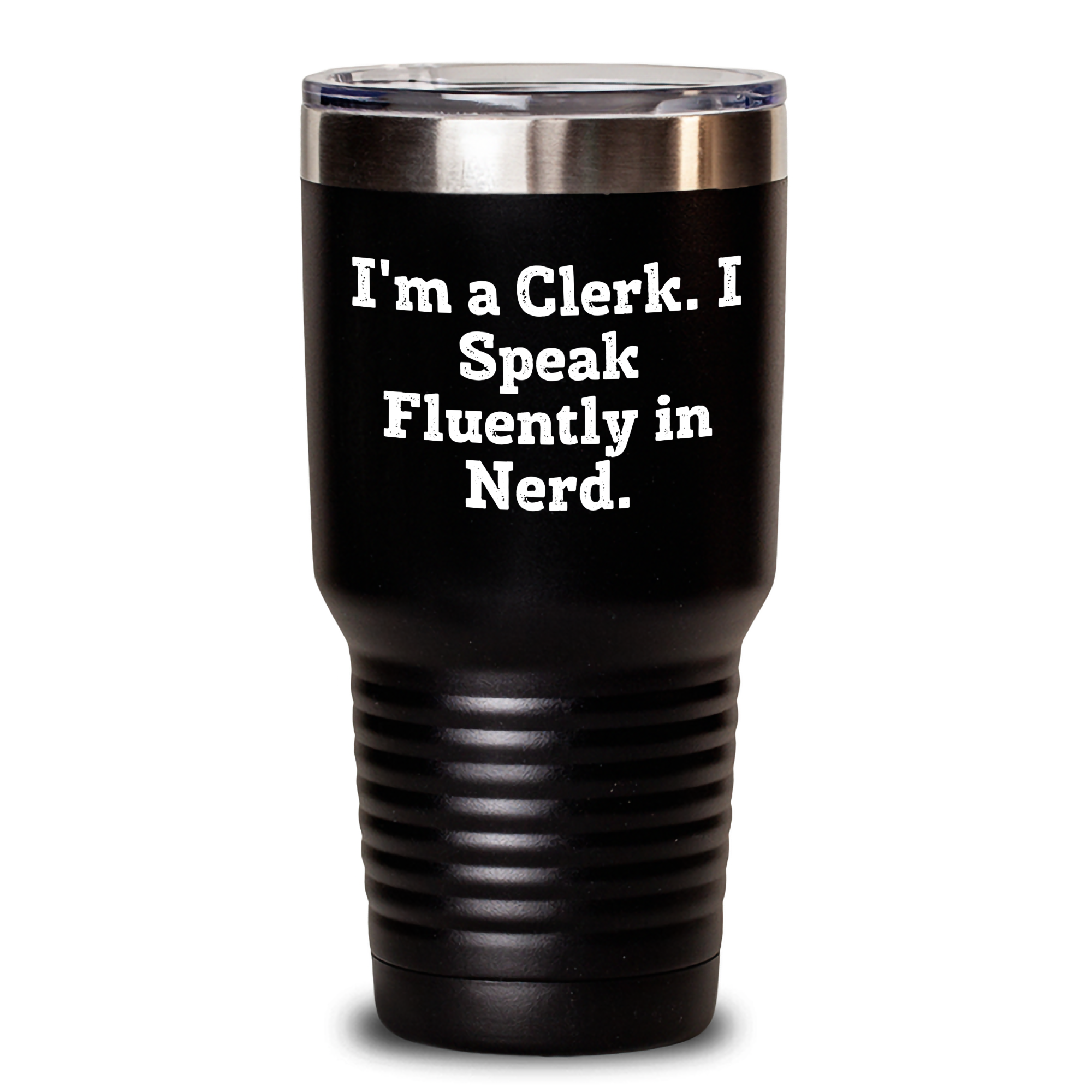 Funny Clerk Gifts from Friends for Father's Day Unique Tumblers - I'm A Clerk. I Speak Fluently In genius. - Main
