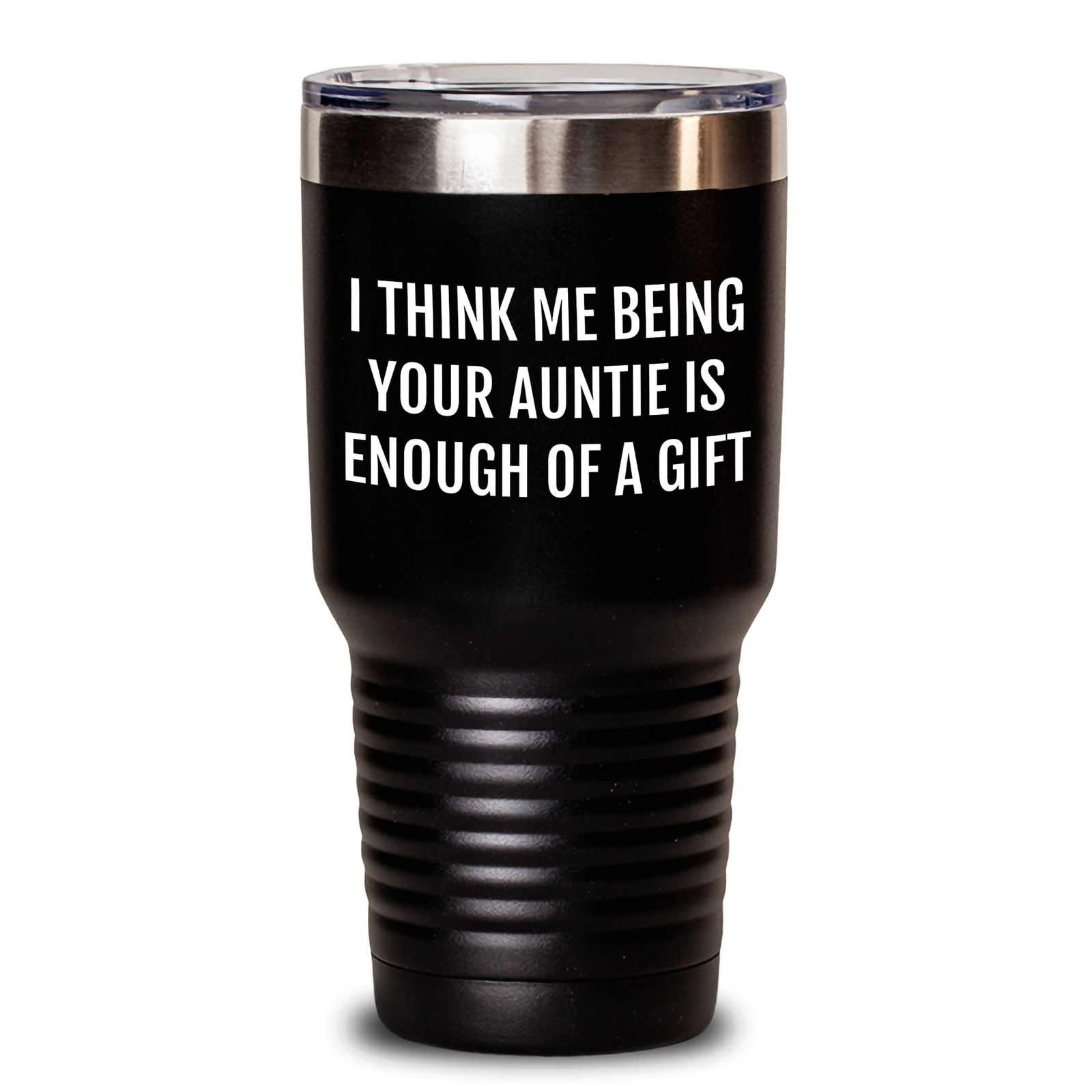 Funny Auntie Gifts from Men to Auntie, Unique Tumbler for Mother's Day - 'I Think Me Being Your Auntie Is Enough Of A Gift' - Main