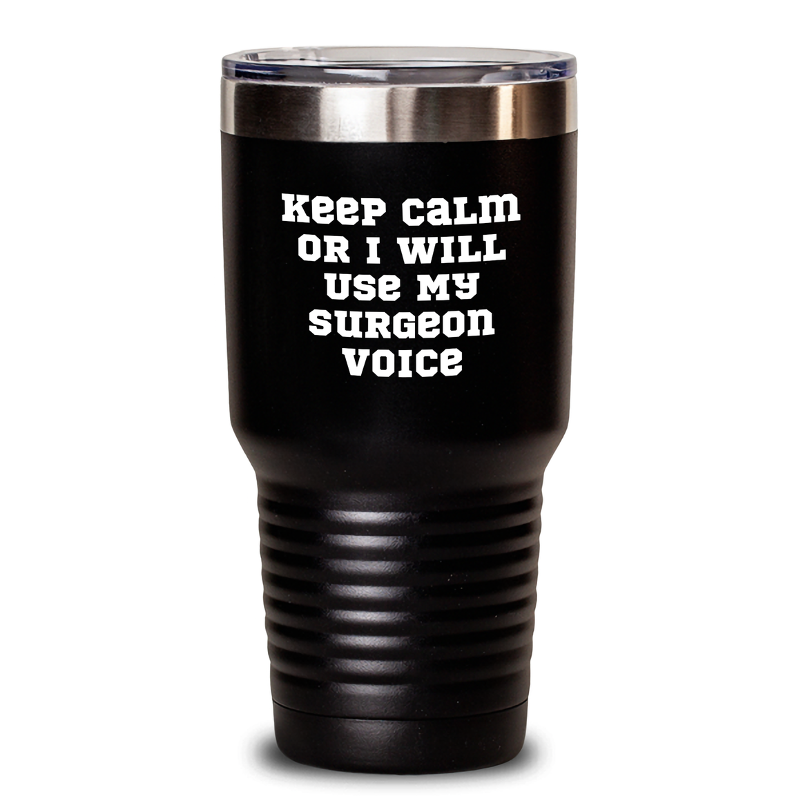Surgeon Humor Gifts from Friends - Keep Calm Or I Will Use My Surgeon Voice Black Tumbler for Surgeon Dad on Father's Day - Main